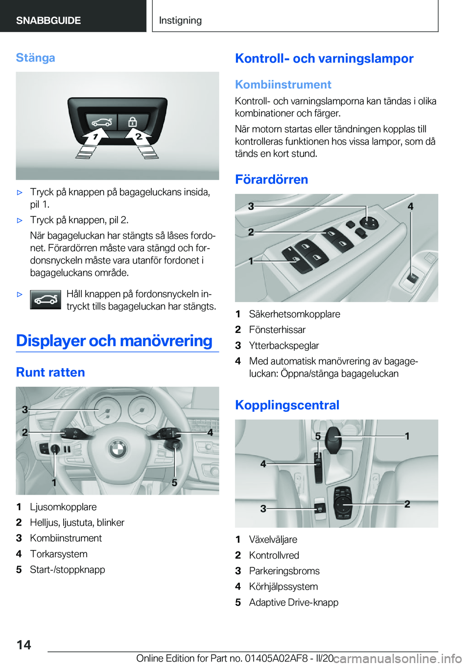 BMW X1 2020  InstruktionsbÖcker (in Swedish) �S�t�ä�n�g�ax�T�r�y�c�k��p�å��k�n�a�p�p�e�n��p�å��b�a�g�a�g�e�l�u�c�k�a�n�s��i�n�s�i�d�a�,
�p�i�l��1�.x�T�r�y�c�k��p�å��k�n�a�p�p�e�n�,��p�i�l��2�.
�N�ä�r��b�a�g�a�g�e�l�u�c�k�a�n��