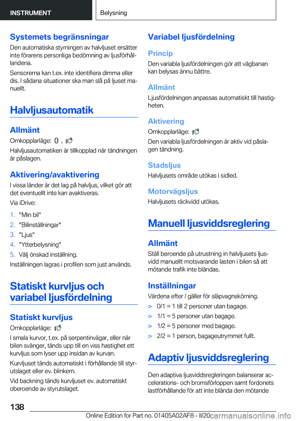 BMW X1 2020  InstruktionsbÖcker (in Swedish) �S�y�s�t�e�m�e�t�s��b�e�g�r�ä�n�s�n�i�n�g�a�r�D�e�n��a�u�t�o�m�a�t�i�s�k�a��s�t�y�r�n�i�n�g�e�n��a�v��h�a�l�v�l�j�u�s�e�t��e�r�s�ä�t�t�e�r
�i�n�t�e��f�