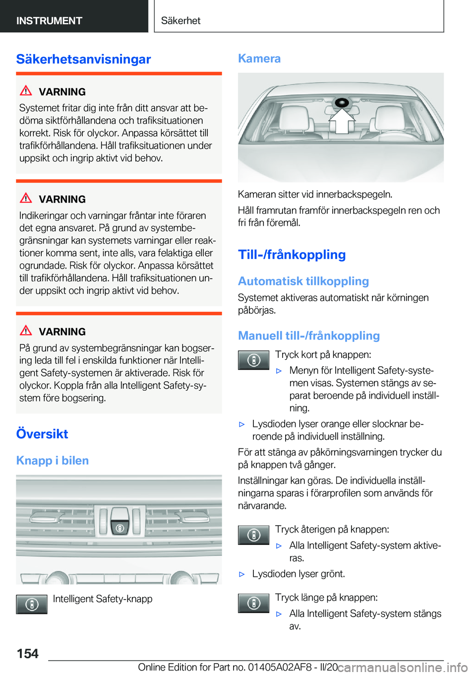 BMW X1 2020  InstruktionsbÖcker (in Swedish) �S�ä�k�e�r�h�e�t�s�a�n�v�i�s�n�i�n�g�a�r
�V�A�R�N�I�N�G
�S�y�s�t�e�m�e�t��f�r�i�t�a�r��d�i�g��i�n�t�e��f�r�å�n��d�i�t�t��a�n�s�v�a�r��a�t�t��b�ej
�d�