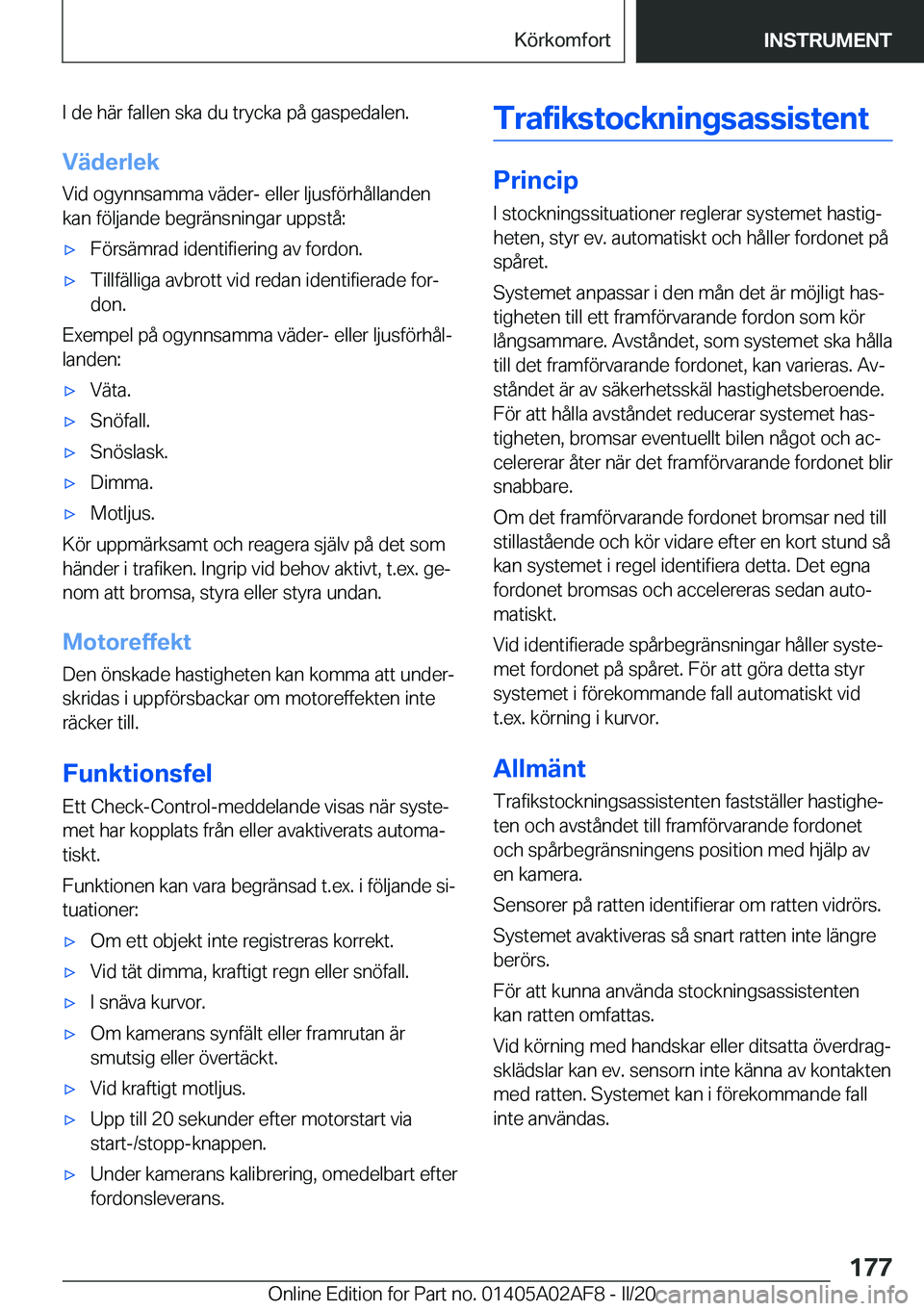 BMW X1 2020  InstruktionsbÖcker (in Swedish) �I��d�e��h�ä�r��f�a�l�l�e�n��s�k�a��d�u��t�r�y�c�k�a��p�å��g�a�s�p�e�d�a�l�e�n�.
�V�ä�d�e�r�l�e�k �V�i�d��o�g�y�n�n�s�a�m�m�a��v�ä�d�e�r�-��e�l�l�e�r��l�j�u�s�f�