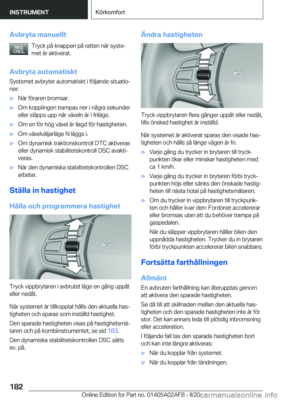 BMW X1 2020  InstruktionsbÖcker (in Swedish) �A�v�b�r�y�t�a��m�a�n�u�e�l�l�t�T�r�y�c�k��p�å��k�n�a�p�p�e�n��p�å��r�a�t�t�e�n��n�ä�r��s�y�s�t�ej
�m�e�t��ä�r��a�k�t�i�v�e�r�a�t�.
�A�v�b�r�y�t�a��a�u�t�o�m�a�t�i�s�k�t �S�y�s�t�e�m�e�