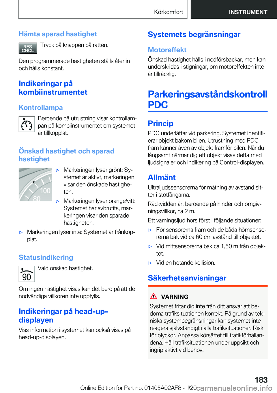 BMW X1 2020  InstruktionsbÖcker (in Swedish) �H�ä�m�t�a��s�p�a�r�a�d��h�a�s�t�i�g�h�e�t�T�r�y�c�k��p�å��k�n�a�p�p�e�n��p�å��r�a�t�t�e�n�.
�D�e�n��p�r�o�g�r�a�m�m�e�r�a�d�e��h�a�s�t�i�g�h�e�t�e�n��s�t�ä�l�l�s��å�t�e�r��i�n �o�c�h�