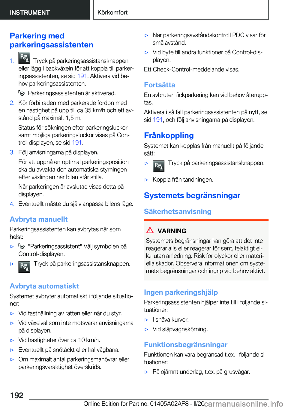 BMW X1 2020  InstruktionsbÖcker (in Swedish) �P�a�r�k�e�r�i�n�g��m�e�d
�p�a�r�k�e�r�i�n�g�s�a�s�s�i�s�t�e�n�t�e�n�1�.���T�r�y�c�k��p�å��p�a�r�k�e�r�i�n�g�s�a�s�s�i�s�t�a�n�s�k�n�a�p�p�e�n
�e�l�l�e�r��l�ä�g�g��i��b�a�c�k�v�ä�x�e�l�n��
