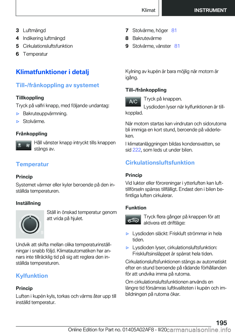 BMW X1 2020  InstruktionsbÖcker (in Swedish) �3�L�u�f�t�m�ä�n�g�d�4�I�n�d�i�k�e�r�i�n�g��l�u�f�t�m�ä�n�g�d�5�C�i�r�k�u�l�a�t�i�o�n�s�l�u�f�t�s�f�u�n�k�t�i�o�n�6�T�e�m�p�e�r�a�t�u�r�7�S�t�o�l�v�ä�r�m�e�,��h�