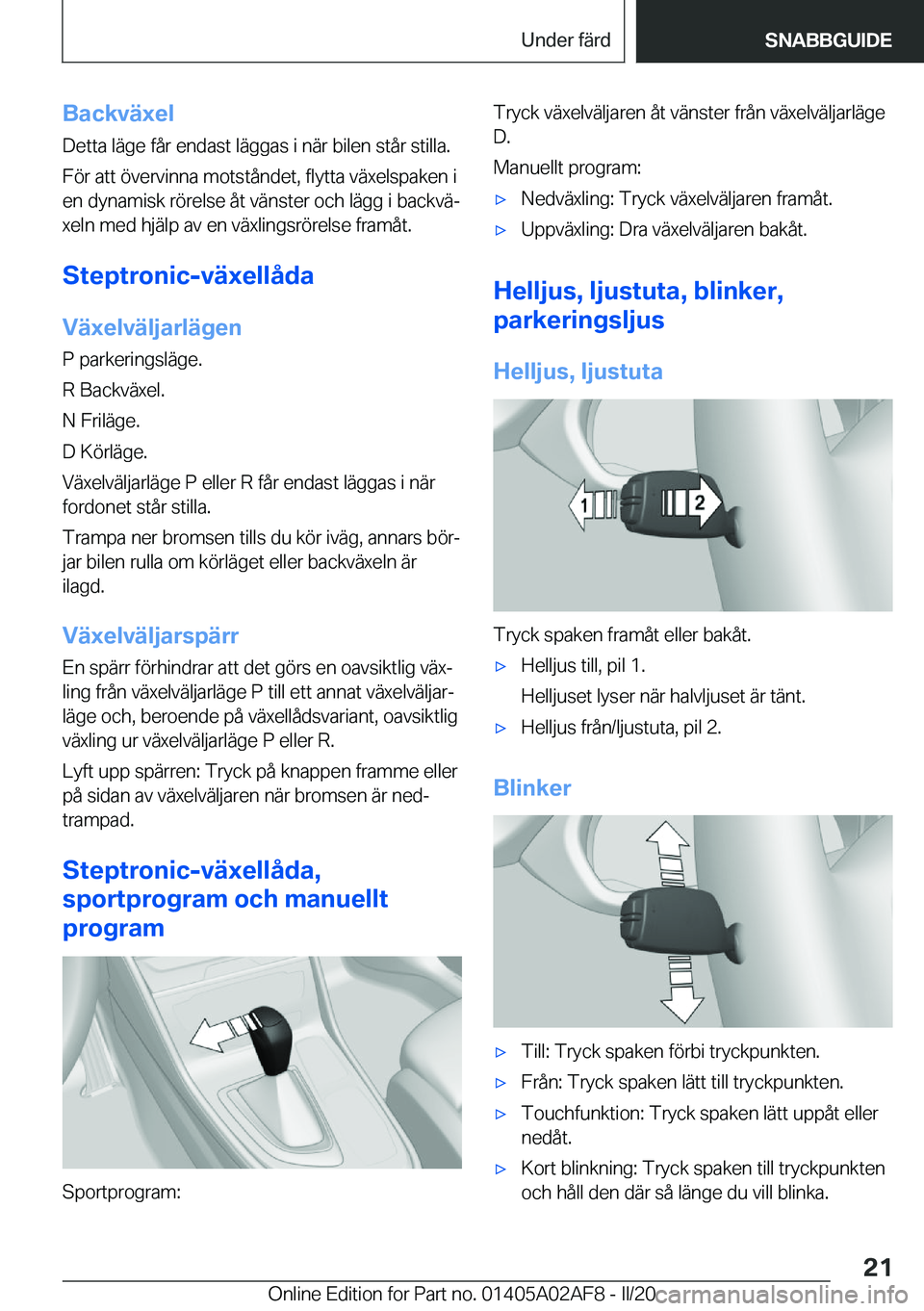 BMW X1 2020  InstruktionsbÖcker (in Swedish) �B�a�c�k�v�ä�x�e�l�D�e�t�t�a��l�ä�g�e��f�å�r��e�n�d�a�s�t��l�ä�g�g�a�s��i��n�ä�r��b�i�l�e�n��s�t�å�r��s�t�i�l�l�a�.
�F�