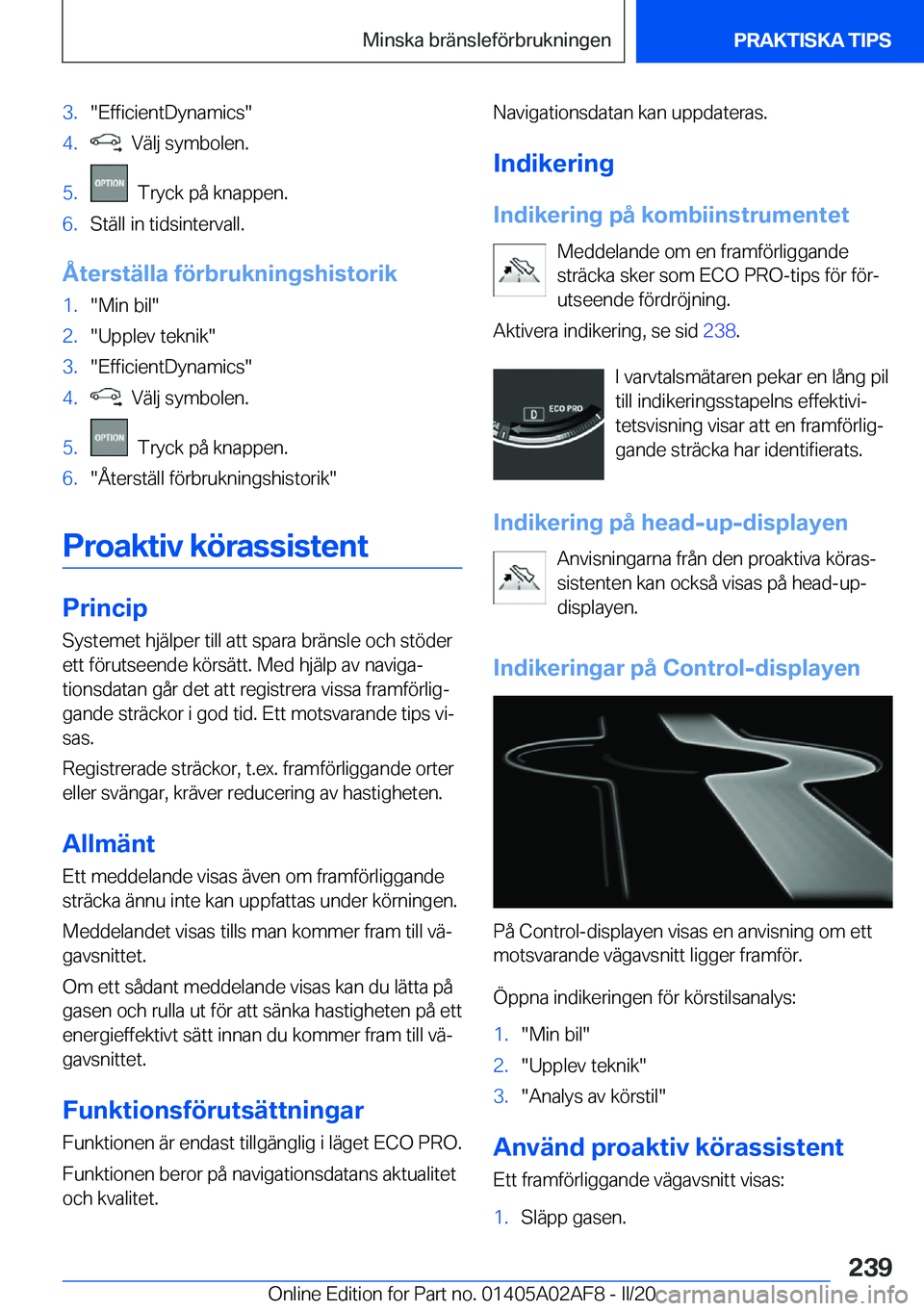 BMW X1 2020  InstruktionsbÖcker (in Swedish) �3�.��E�f�f�i�c�i�e�n�t�D�y�n�a�m�i�c�s��4�.���V�ä�l�j��s�y�m�b�o�l�e�n�.�5�.���T�r�y�c�k��p�å��k�n�a�p�p�e�n�.�6�.�S�t�ä�l�l��i�n��t�i�d�s�i�n�t�e�r�v�a�l�l�.
�Å�t�e�r�s�t�ä�l�l�a��f