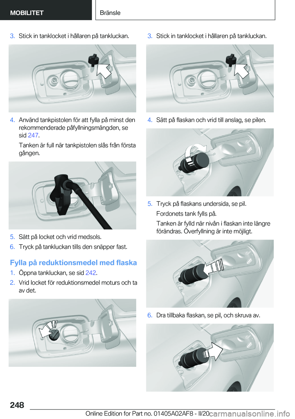 BMW X1 2020  InstruktionsbÖcker (in Swedish) �3�.�S�t�i�c�k��i�n��t�a�n�k�l�o�c�k�e�t��i��h�å�l�l�a�r�e�n��p�å��t�a�n�k�l�u�c�k�a�n�.�4�.�A�n�v�ä�n�d��t�a�n�k�p�i�s�t�o�l�e�n��f�