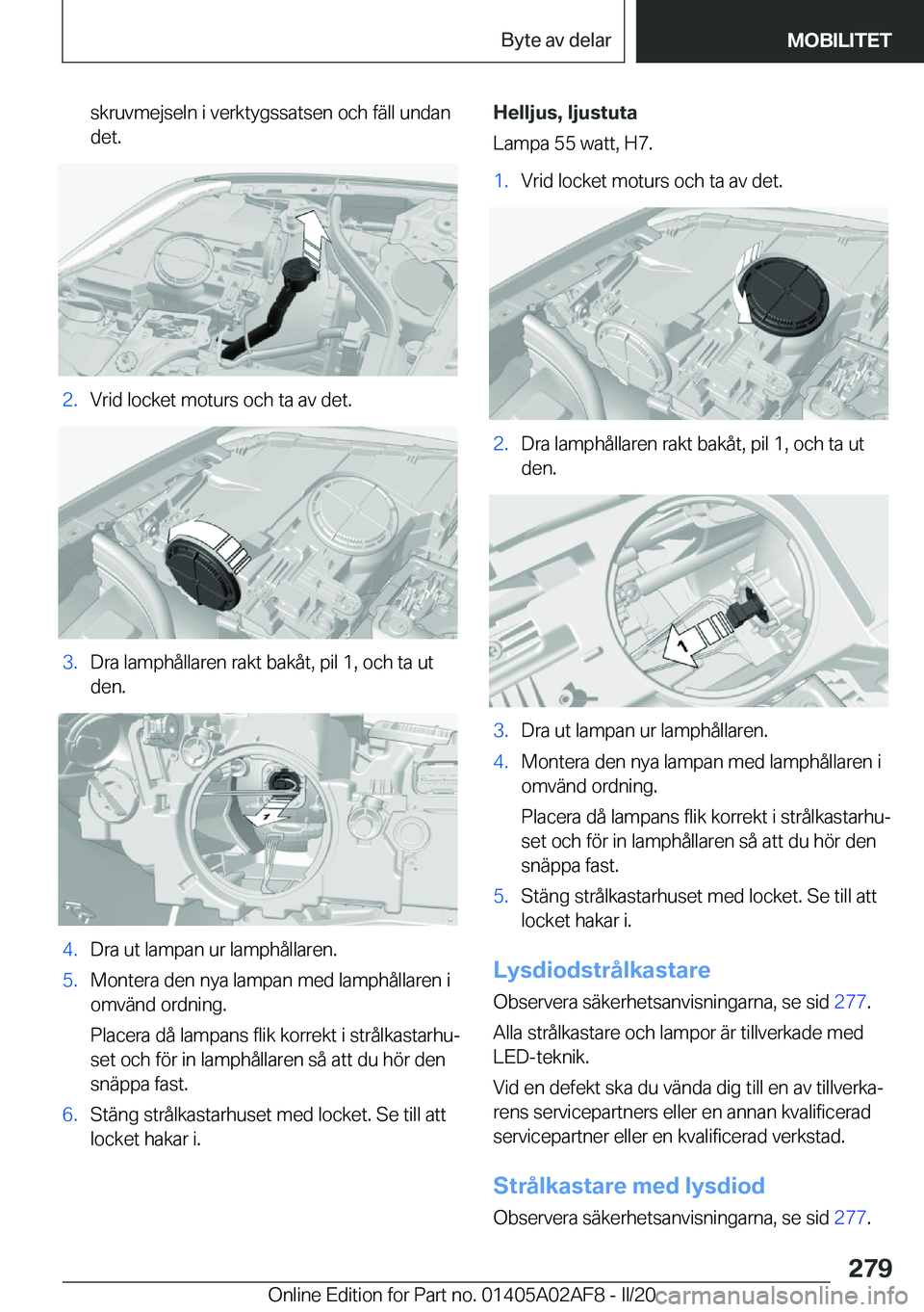 BMW X1 2020  InstruktionsbÖcker (in Swedish) �s�k�r�u�v�m�e�j�s�e�l�n��i��v�e�r�k�t�y�g�s�s�a�t�s�e�n��o�c�h��f�ä�l�l��u�n�d�a�n
�d�e�t�.�2�.�V�r�i�d��l�o�c�k�e�t��m�o�t�u�r�s��o�c�h��t�a��a�v��d�e�t�.�3�.�D�r�a��l�a�m�p�h�å�l�l�a�