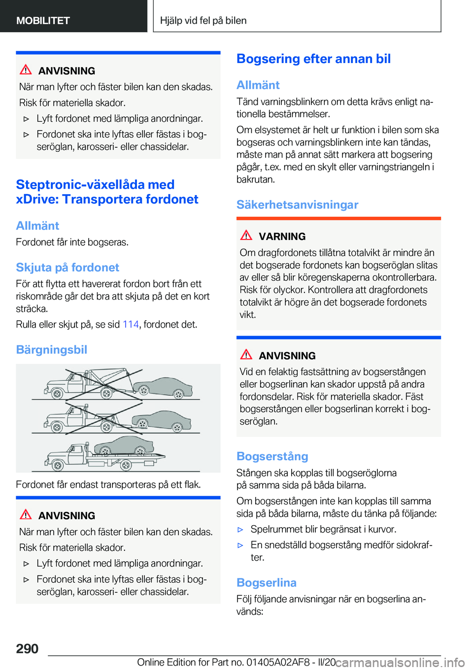 BMW X1 2020  InstruktionsbÖcker (in Swedish) �A�N�V�I�S�N�I�N�G
�N�ä�r��m�a�n��l�y�f�t�e�r��o�c�h��f�ä�s�t�e�r��b�i�l�e�n��k�a�n��d�e�n��s�k�a�d�a�s�.
�R�i�s�k��f�