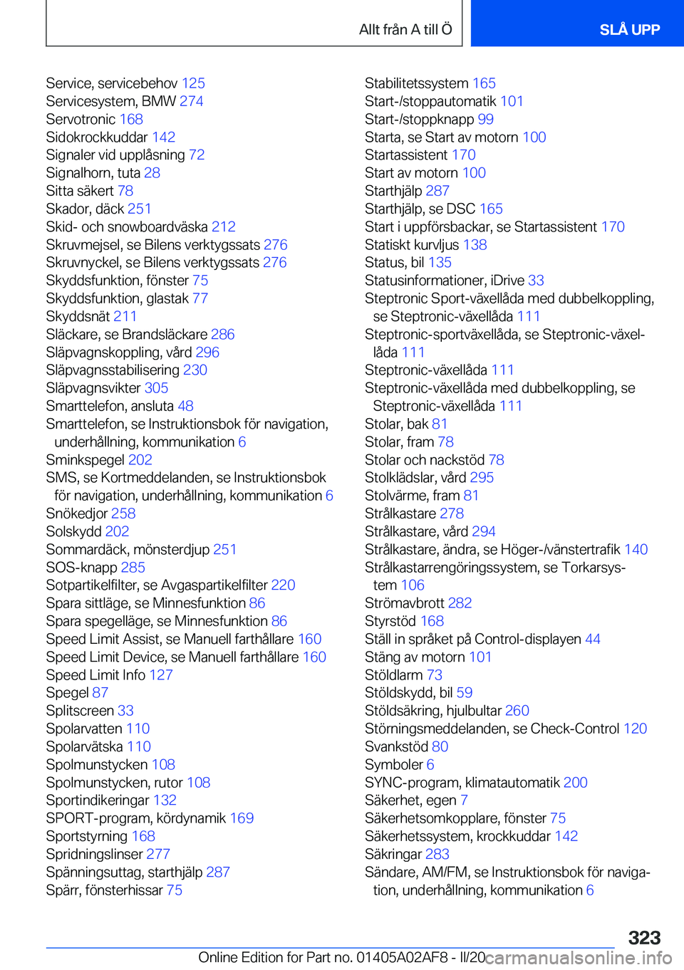 BMW X1 2020  InstruktionsbÖcker (in Swedish) �S�e�r�v�i�c�e�,��s�e�r�v�i�c�e�b�e�h�o�v��1�2�5�
�S�e�r�v�i�c�e�s�y�s�t�e�m�,��B�M�W� �2�7�4�
�S�e�r�v�o�t�r�o�n�i�c� �1�6�8�
�S�i�d�o�k�r�o�c�k�k�u�d�d�a�r� �1�4�2�
�S�i�g�n�a�l�e�r��v�i�