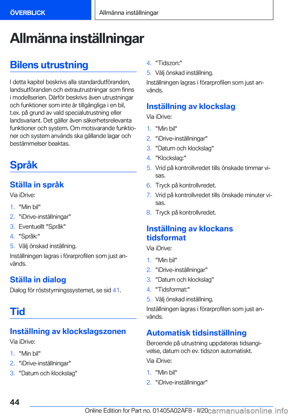 BMW X1 2020  InstruktionsbÖcker (in Swedish) �A�l�l�m�ä�n�n�a��i�n�s�t�ä�l�l�n�i�n�g�a�r�B�i�l�e�n�s��u�t�r�u�s�t�n�i�n�g
�I��d�e�t�t�a��k�a�p�i�t�e�l��b�e�s�k�r�i�v�s��a�l�l�a��s�t�a�n�d�a�r�d�u�t�f�