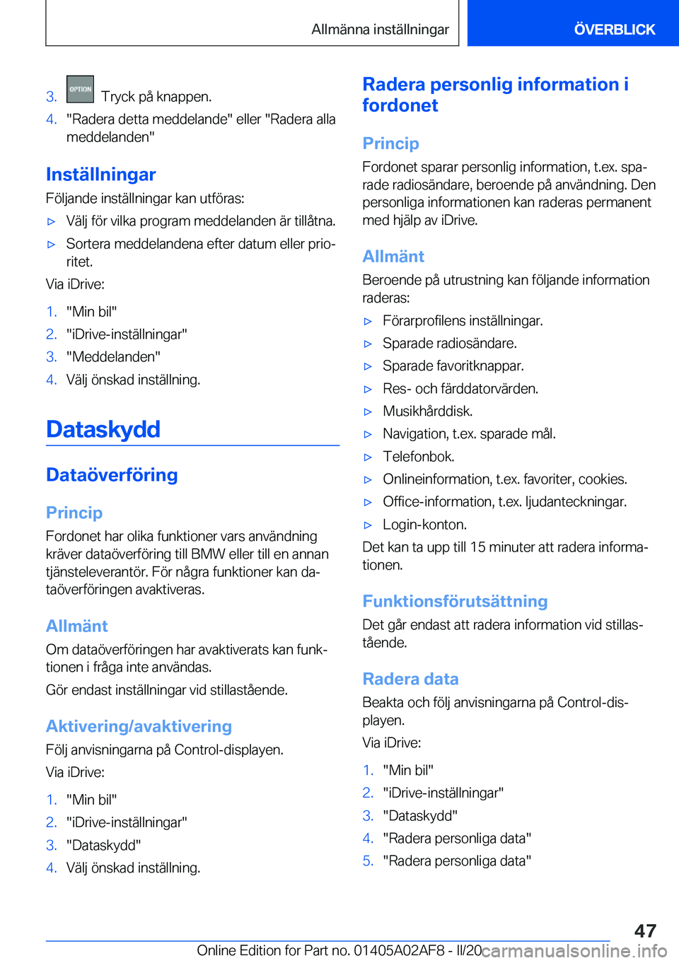 BMW X1 2020  InstruktionsbÖcker (in Swedish) �3�.���T�r�y�c�k��p�å��k�n�a�p�p�e�n�.�4�.��R�a�d�e�r�a��d�e�t�t�a��m�e�d�d�e�l�a�n�d�e���e�l�l�e�r���R�a�d�e�r�a��a�l�l�a
�m�e�d�d�e�l�a�n�d�e�n�
�I�n�s�t�ä�l�l�n�i�n�g�a�r
�F�