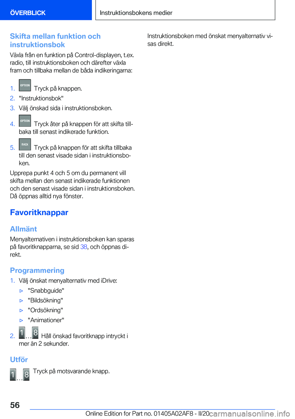 BMW X1 2020  InstruktionsbÖcker (in Swedish) �S�k�i�f�t�a��m�e�l�l�a�n��f�u�n�k�t�i�o�n��o�c�h
�i�n�s�t�r�u�k�t�i�o�n�s�b�o�k
�V�ä�x�l�a��f�r�å�n��e�n��f�u�n�k�t�i�o�n��p�å��C�o�n�t�r�o�l�-�d�i�s�p�l�a�y�e�n�,��t�.�e�x�.�r�a�d�i�o�,�
