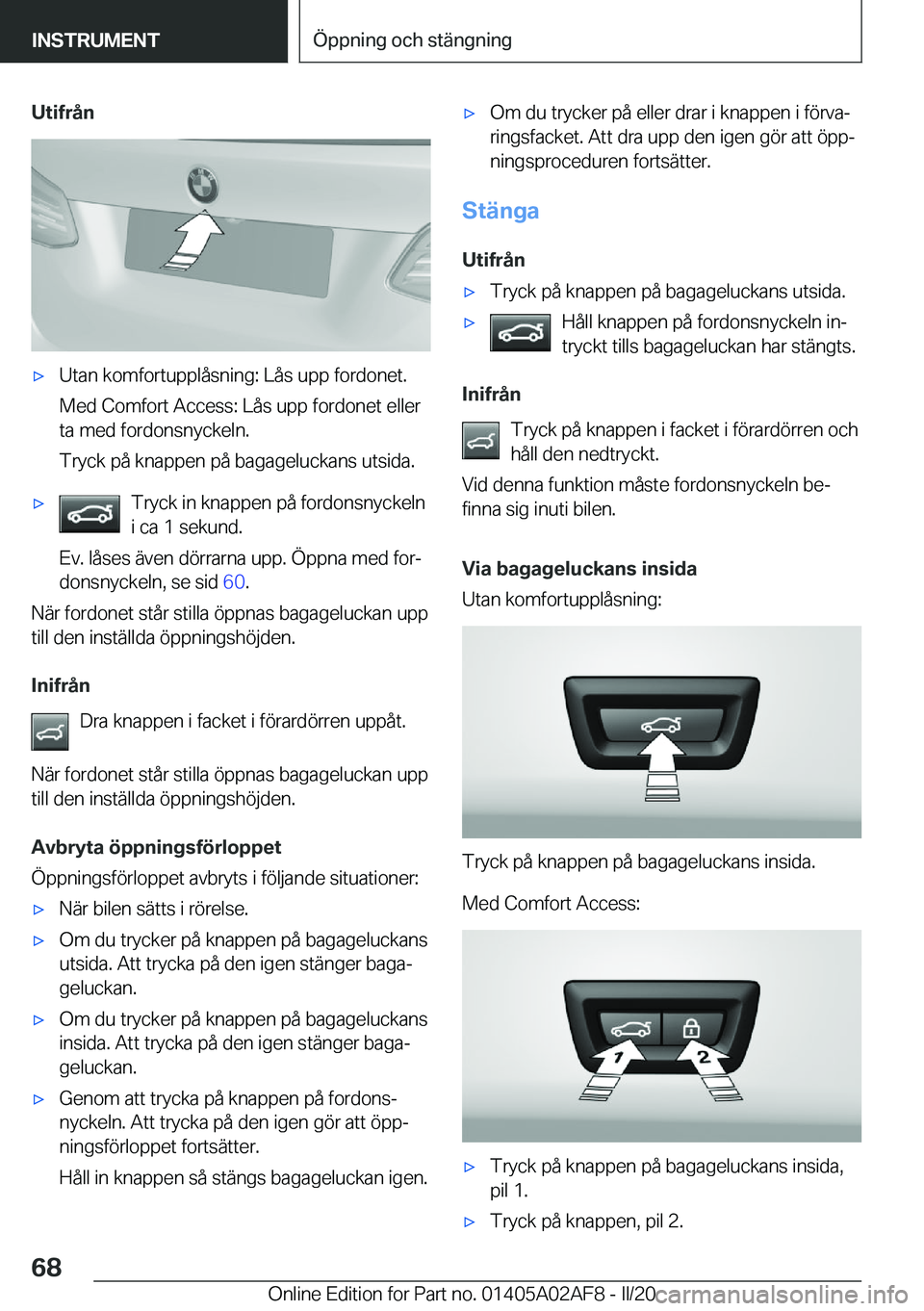 BMW X1 2020  InstruktionsbÖcker (in Swedish) �U�t�i�f�r�å�nx�U�t�a�n��k�o�m�f�o�r�t�u�p�p�l�å�s�n�i�n�g�:��L�å�s��u�p�p��f�o�r�d�o�n�e�t�.
�M�e�d��C�o�m�f�o�r�t��A�c�c�e�s�s�:��L�å�s��u�p�p��f�o�r�d�o�n�e�t��e�l�l�e�r �t�a��m�e�d