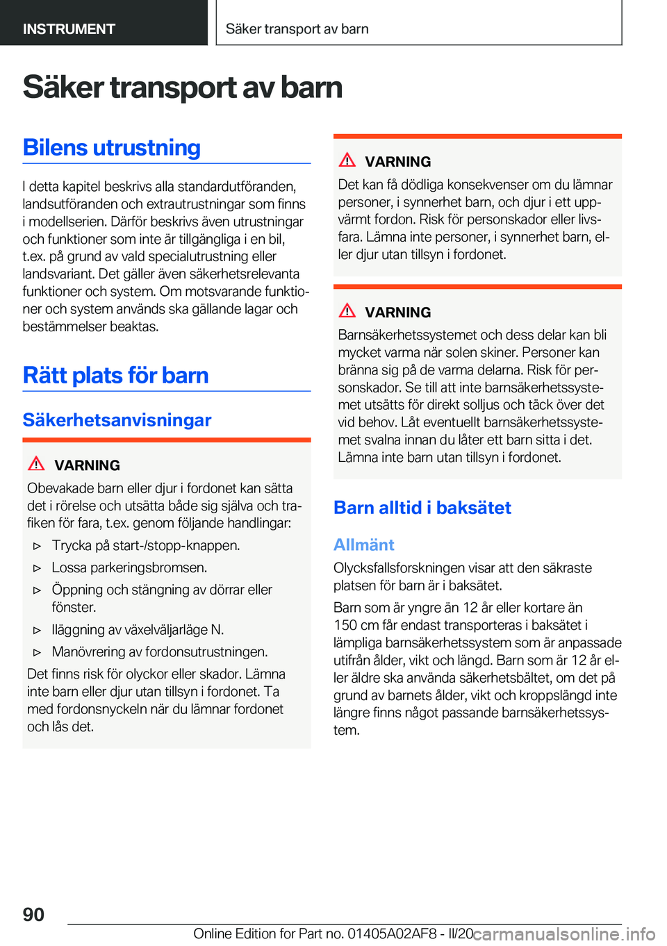 BMW X1 2020  InstruktionsbÖcker (in Swedish) �S�ä�k�e�r��t�r�a�n�s�p�o�r�t��a�v��b�a�r�n�B�i�l�e�n�s��u�t�r�u�s�t�n�i�n�g
�I��d�e�t�t�a��k�a�p�i�t�e�l��b�e�s�k�r�i�v�s��a�l�l�a��s�t�a�n�d�a�r�d�u�t�f�