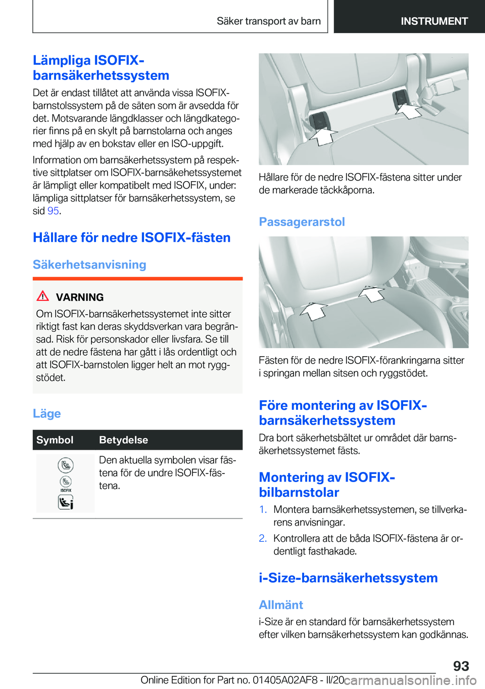 BMW X1 2020  InstruktionsbÖcker (in Swedish) �L�ä�m�p�l�i�g�a��I�S�O�F�I�X�-
�b�a�r�n�s�ä�k�e�r�h�e�t�s�s�y�s�t�e�m
�D�e�t��ä�r��e�n�d�a�s�t��t�i�l�l�å�t�e�t��a�t�t��a�n�v�ä�n�d�a��v�i�s�s�a��I�S�O�F�I�X�-
�b�a�r�n�s�t�o�l�s�s�y�s�t