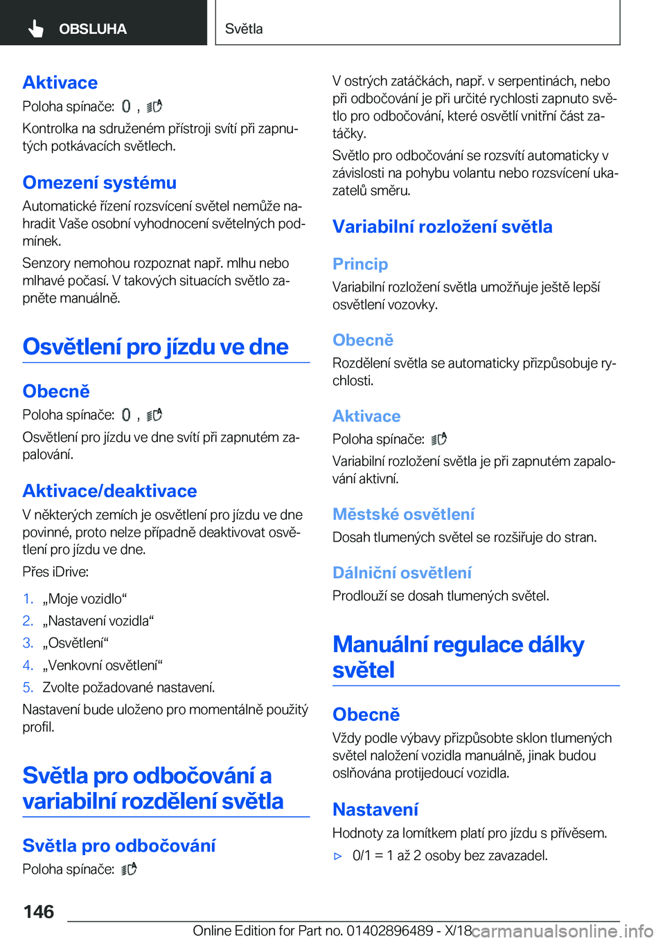 BMW X1 2019  Návod na použití (in Czech) �A�k�t�i�v�a�c�e
�P�o�l�o�h�a��s�p�