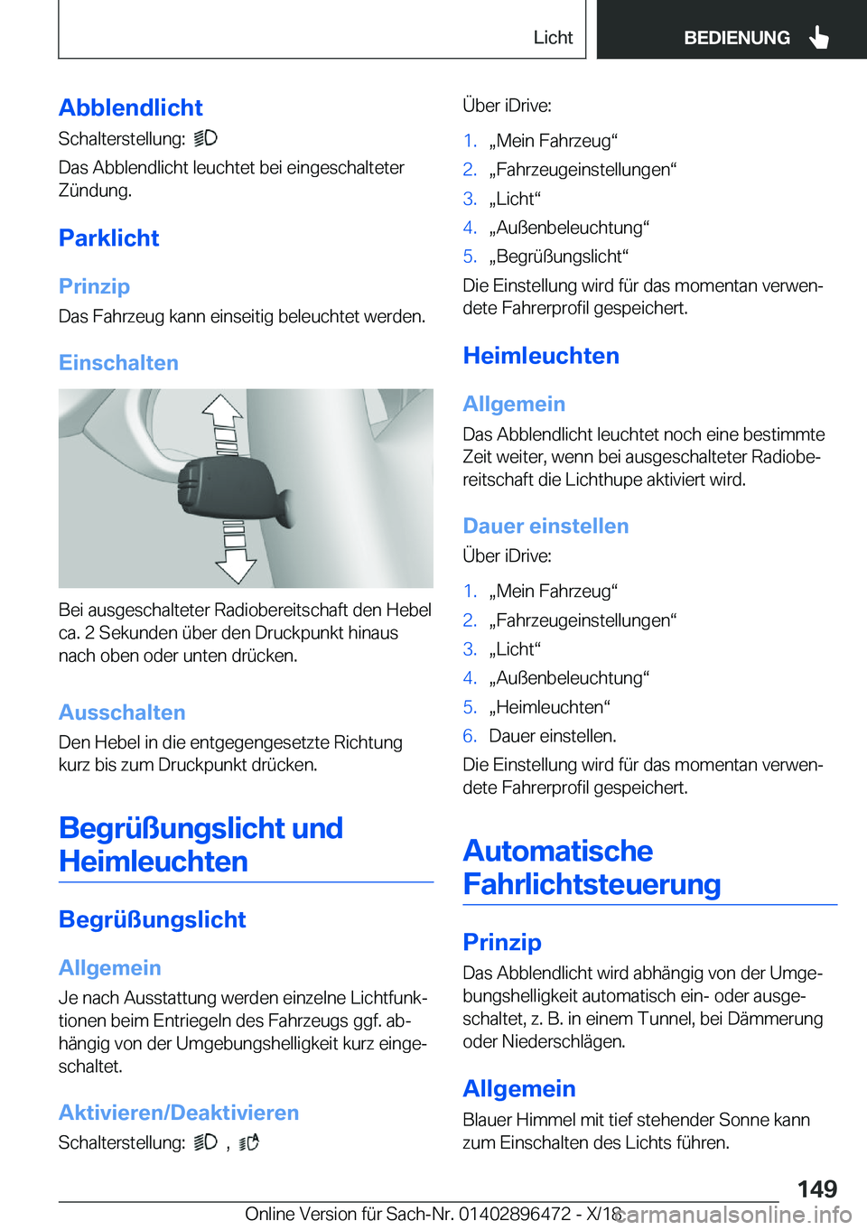 BMW X1 2019  Betriebsanleitungen (in German) �A�b�b�l�e�n�d�l�i�c�h�t
�S�c�h�a�l�t�e�r�s�t�e�l�l�u�n�g�:��
�
�D�a�s��A�b�b�l�e�n�d�l�i�c�h�t��l�e�u�c�h�t�e�t��b�e�i��e�i�n�g�e�s�c�h�a�l�t�e�t�e�r �Z�