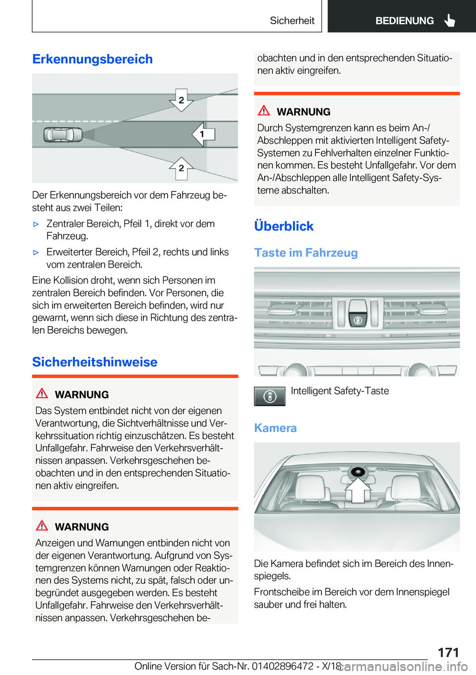 BMW X1 2019  Betriebsanleitungen (in German) �E�r�k�e�n�n�u�n�g�s�b�e�r�e�i�c�h
�D�e�r��E�r�k�e�n�n�u�n�g�s�b�e�r�e�i�c�h��v�o�r��d�e�m��F�a�h�r�z�e�u�g��b�ej
�s�t�e�h�t��a�u�s��z�w�e�i��T�e�i�l�e�n�:
x�Z�e�n�t�r�a�l�e�r��B�e�r�e�i�c�