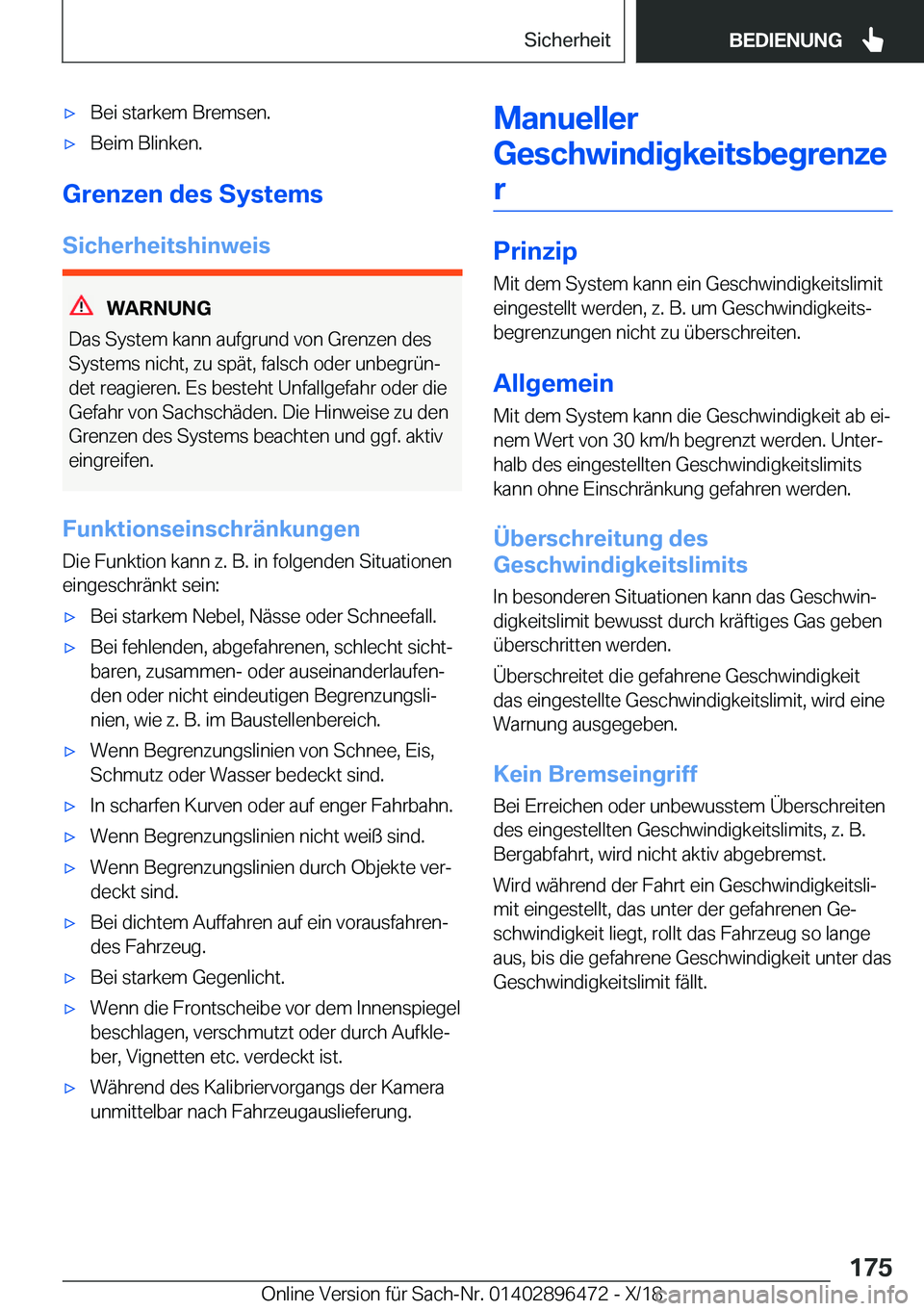 BMW X1 2019  Betriebsanleitungen (in German) x�B�e�i��s�t�a�r�k�e�m��B�r�e�m�s�e�n�.x�B�e�i�m��B�l�i�n�k�e�n�.
�G�r�e�n�z�e�n��d�e�s��S�y�s�t�e�m�s�S�i�c�h�e�r�h�e�i�t�s�h�i�n�w�e�i�s
�W�A�R�N�U�N�G
�D�a�s��S�y�s�t�e�m��k�a�n�n��a�u�f�