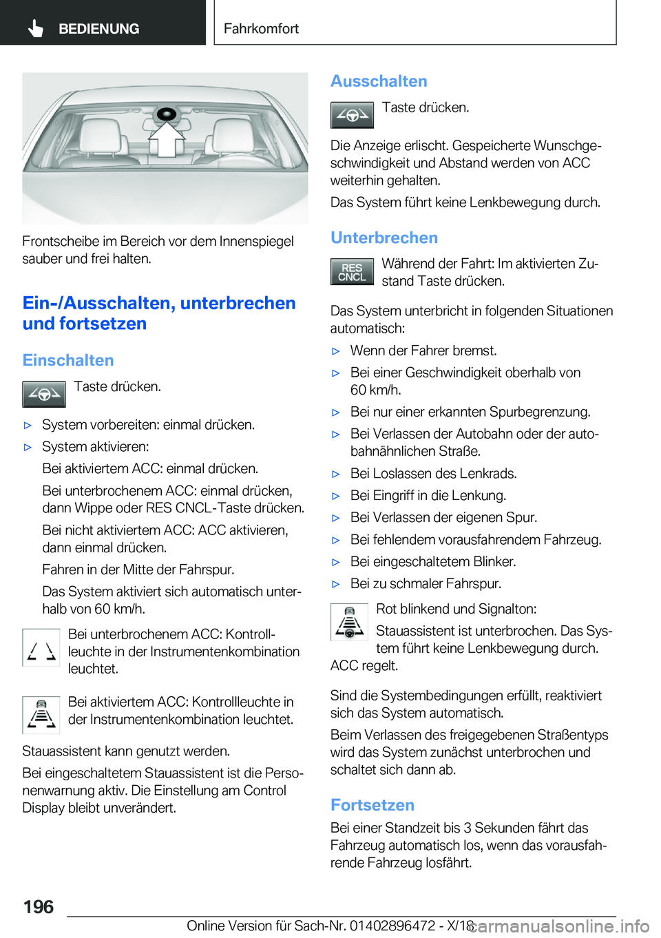BMW X1 2019  Betriebsanleitungen (in German) �F�r�o�n�t�s�c�h�e�i�b�e��i�m��B�e�r�e�i�c�h��v�o�r��d�e�m��I�n�n�e�n�s�p�i�e�g�e�l
�s�a�u�b�e�r��u�n�d��f�r�e�i��h�a�l�t�e�n�.
�E�i�n�-�/�A�u�s�s�c�h�a�l�t�e�n�,��u�n�t�e�r�b�r�e�c�h�e�n
�u�