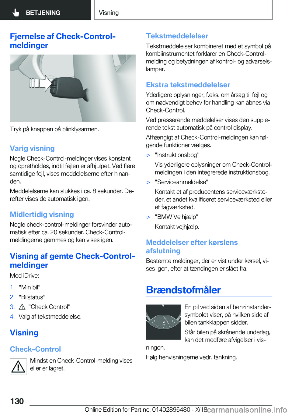 BMW X1 2019  InstruktionsbØger (in Danish) �F�j�e�r�n�e�l�s�e��a�f��C�h�e�c�k�-�C�o�n�t�r�o�l�-
�m�e�l�d�i�n�g�e�r
�T�r�y�k��p�å��k�n�a�p�p�e�n��p�å��b�l�i�n�k�l�y�s�a�r�m�e�n�.
�V�a�r�i�g��v�i�s�n�i�n�g �N�o�g�l�e��C�h�e�c�k�-�C�o�n