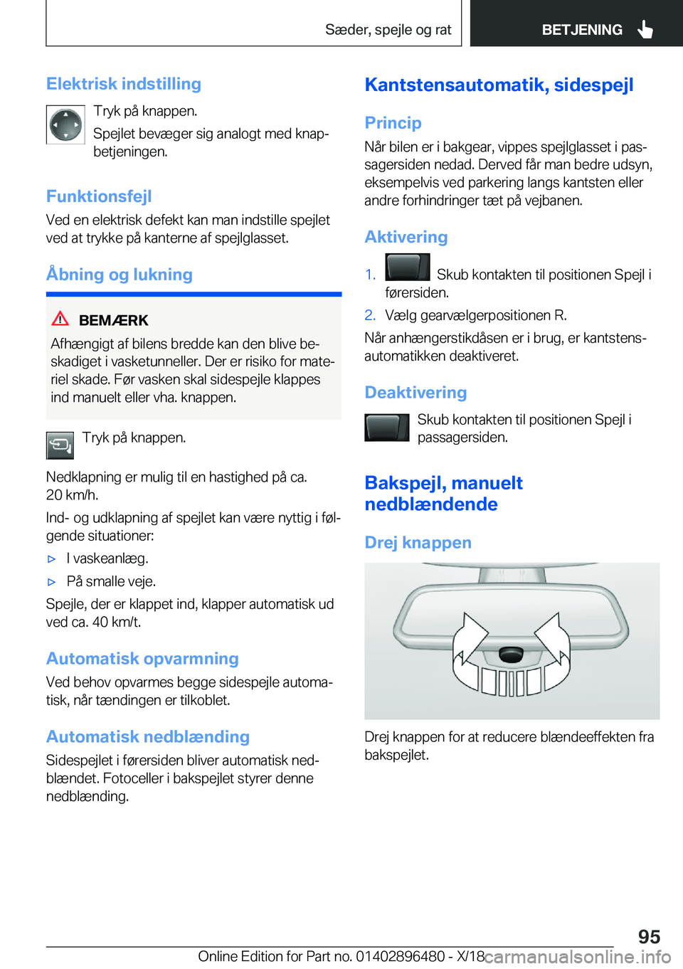 BMW X1 2019  InstruktionsbØger (in Danish) �E�l�e�k�t�r�i�s�k��i�n�d�s�t�i�l�l�i�n�g�T�r�y�k��p�å��k�n�a�p�p�e�n�.
�S�p�e�j�l�e�t��b�e�v�æ�g�e�r��s�i�g��a�n�a�l�o�g�t��m�e�d��k�n�a�pj
�b�e�t�j�e�n�i�n�g�e�n�.
�F�u�n�k�t�i�o�n�s�f�e�