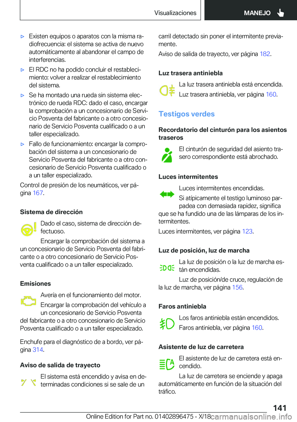 BMW X1 2019  Manuales de Empleo (in Spanish) x�E�x�i�s�t�e�n��e�q�u�i�p�o�s��o��a�p�a�r�a�t�o�s��c�o�n��l�a��m�i�s�m�a��r�aª
�d�i�o�f�r�e�c�u�e�n�c�i�a�:��e�l��s�i�s�t�e�m�a��s�e��a�c�t�i�v�a��d�e��n�u�e�v�o
�a�u�t�o�m�