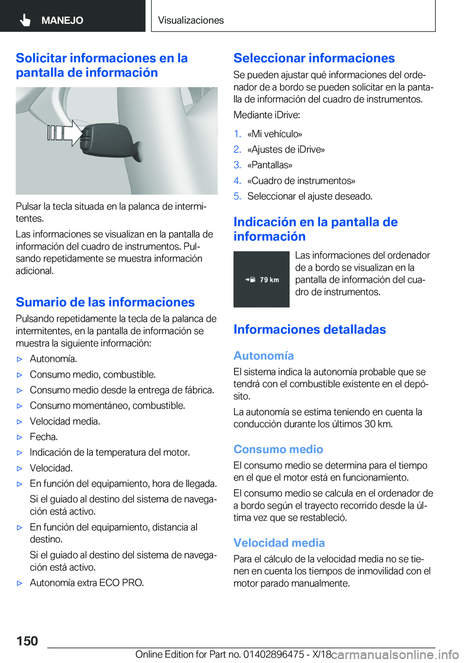 BMW X1 2019  Manuales de Empleo (in Spanish) �S�o�l�i�c�i�t�a�r��i�n�f�o�r�m�a�c�i�o�n�e�s��e�n��l�a
�p�a�n�t�a�l�l�a��d�e��i�n�f�o�r�m�a�c�i�