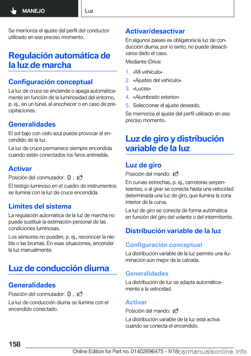 BMW X1 2019  Manuales de Empleo (in Spanish) �S�e��m�e�m�o�r�i�z�a��e�l��a�j�u�s�t�e��d�e�l��p�e�r�f�i�l��d�e�l��c�o�n�d�u�c�t�o�r
�u�t�i�l�i�z�a�d�o��e�n��e�s�e��p�r�e�c�i�s�o��m�o�m�e�n�t�o�.
�R�e�g�u�l�a�c�i�