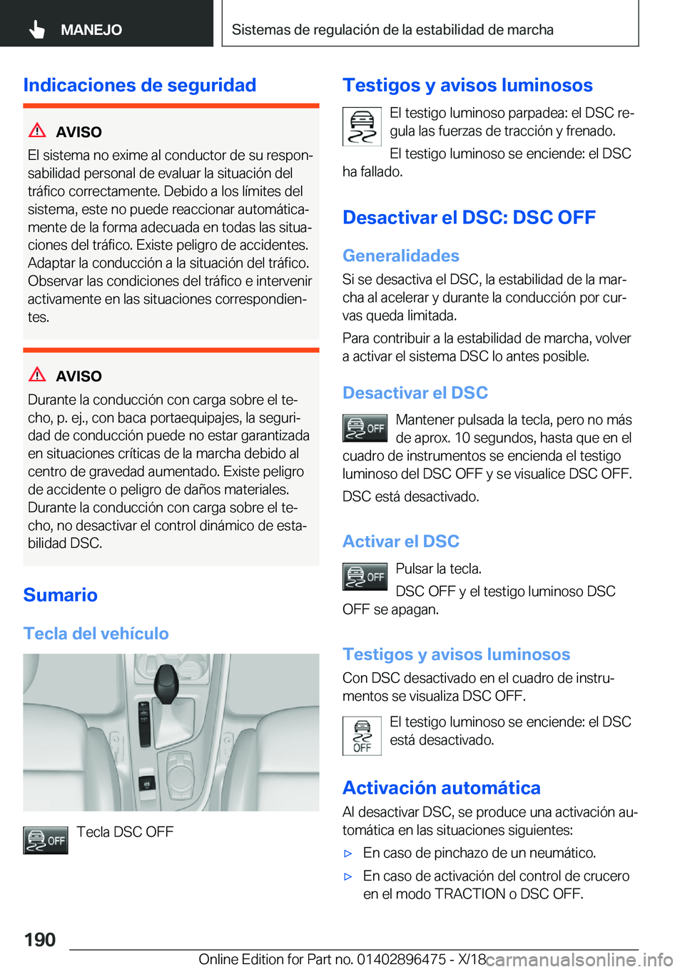 BMW X1 2019  Manuales de Empleo (in Spanish) �I�n�d�i�c�a�c�i�o�n�e�s��d�e��s�e�g�u�r�i�d�a�d
�A�V�I�S�O
�E�l��s�i�s�t�e�m�a��n�o��e�x�i�m�e��a�l��c�o�n�d�u�c�t�o�r��d�e��s�u��r�e�s�p�o�nª
�s�a�b�i�l�i�d�a�d��p�e�r�s�o�n�a�l��d�e�