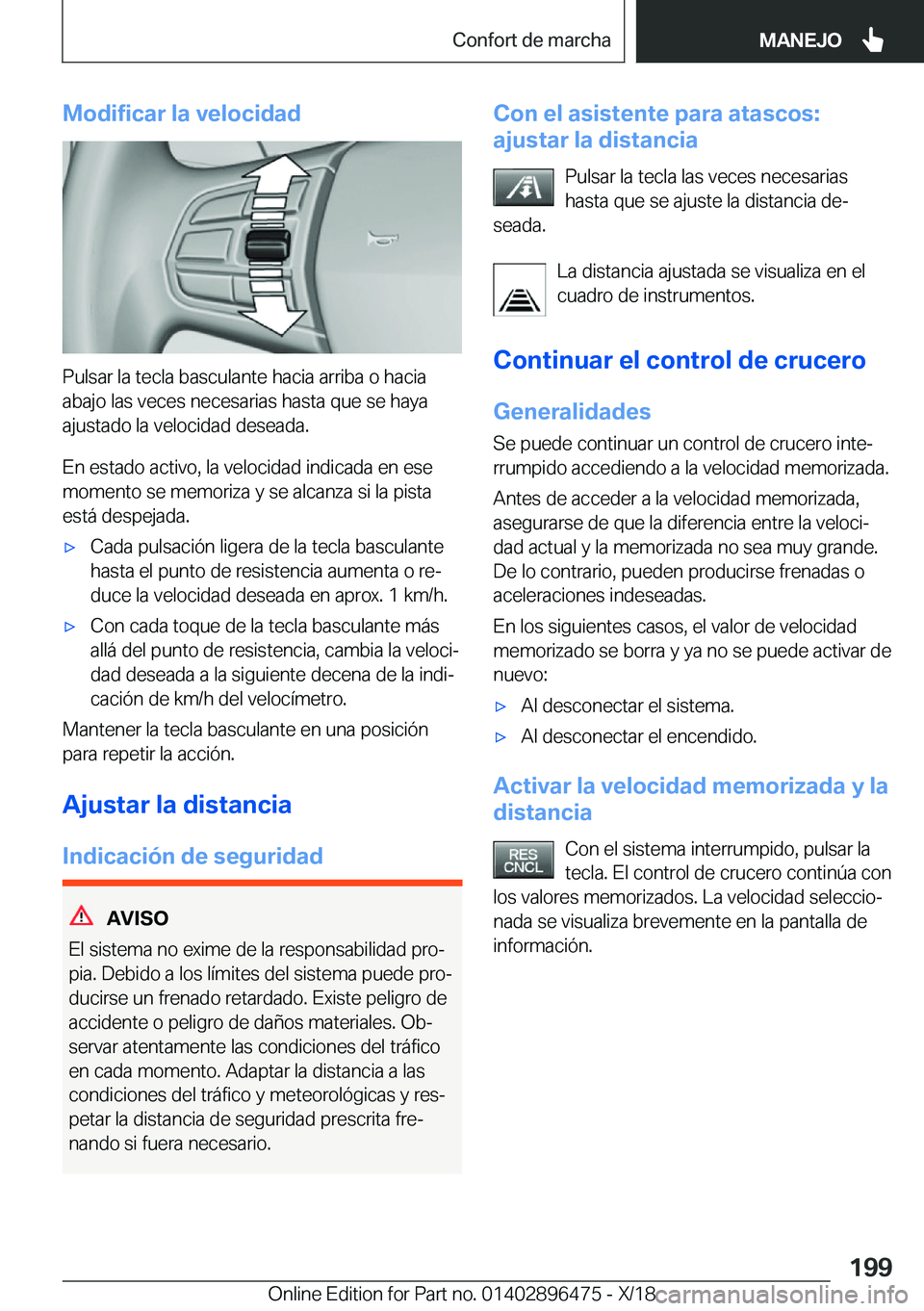 BMW X1 2019  Manuales de Empleo (in Spanish) �M�o�d�i�f�i�c�a�r��l�a��v�e�l�o�c�i�d�a�d
�P�u�l�s�a�r��l�a��t�e�c�l�a��b�a�s�c�u�l�a�n�t�e��h�a�c�i�a��a�r�r�i�b�a��o��h�a�c�i�a�a�b�a�j�o��l�a�s��v�e�c�e�s��n�e�c�e�s�a�r�i�a�s��h�a�s�