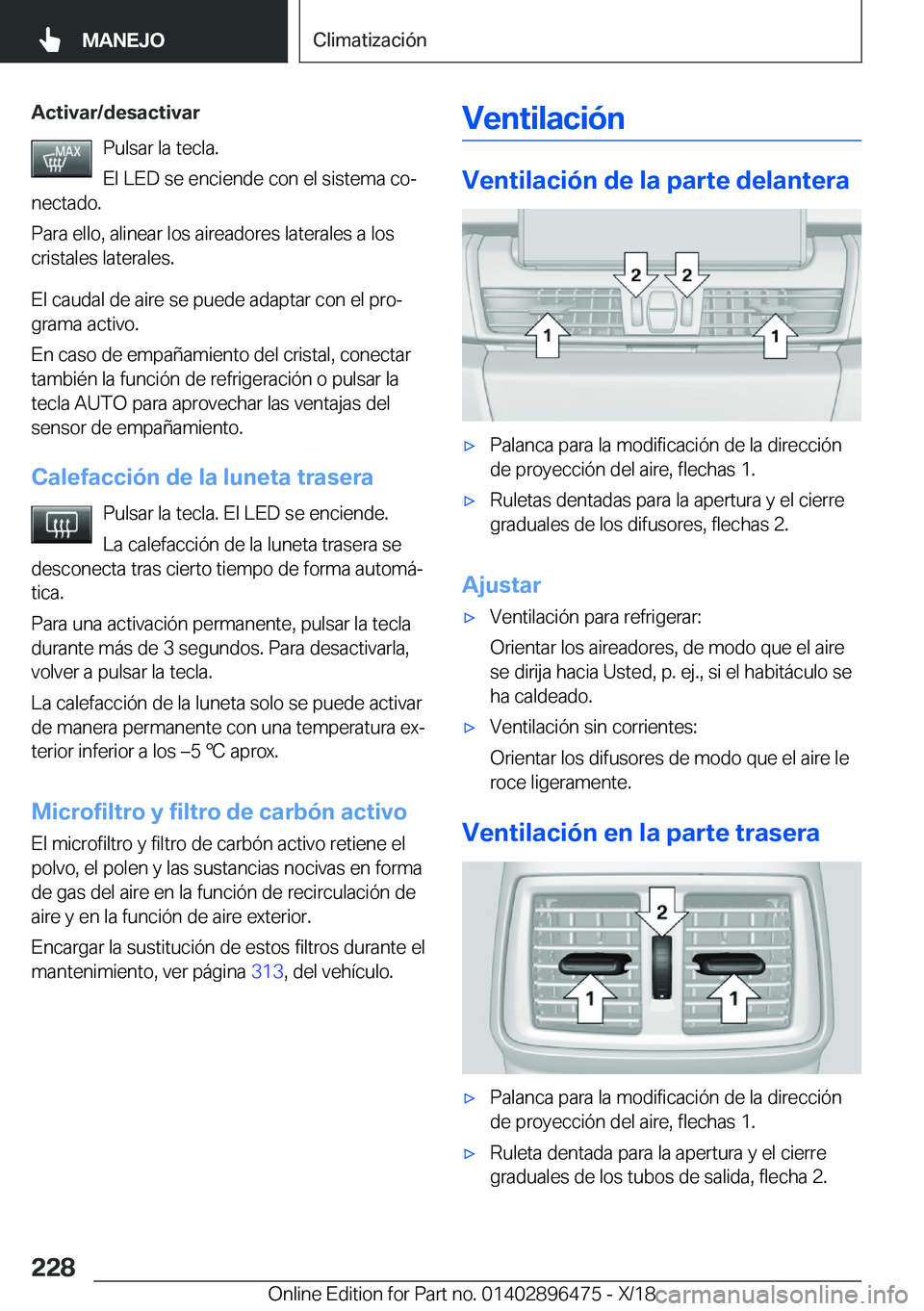 BMW X1 2019  Manuales de Empleo (in Spanish) �A�c�t�i�v�a�r�/�d�e�s�a�c�t�i�v�a�r�P�u�l�s�a�r��l�a��t�e�c�l�a�.
�E�l��L�E�D��s�e��e�n�c�i�e�n�d�e��c�o�n��e�l��s�i�s�t�e�m�a��c�oª
�n�e�c�t�a�d�o�.
�P�a�r�a��e�l�l�o�,��a�l�i�n�e�a�r�