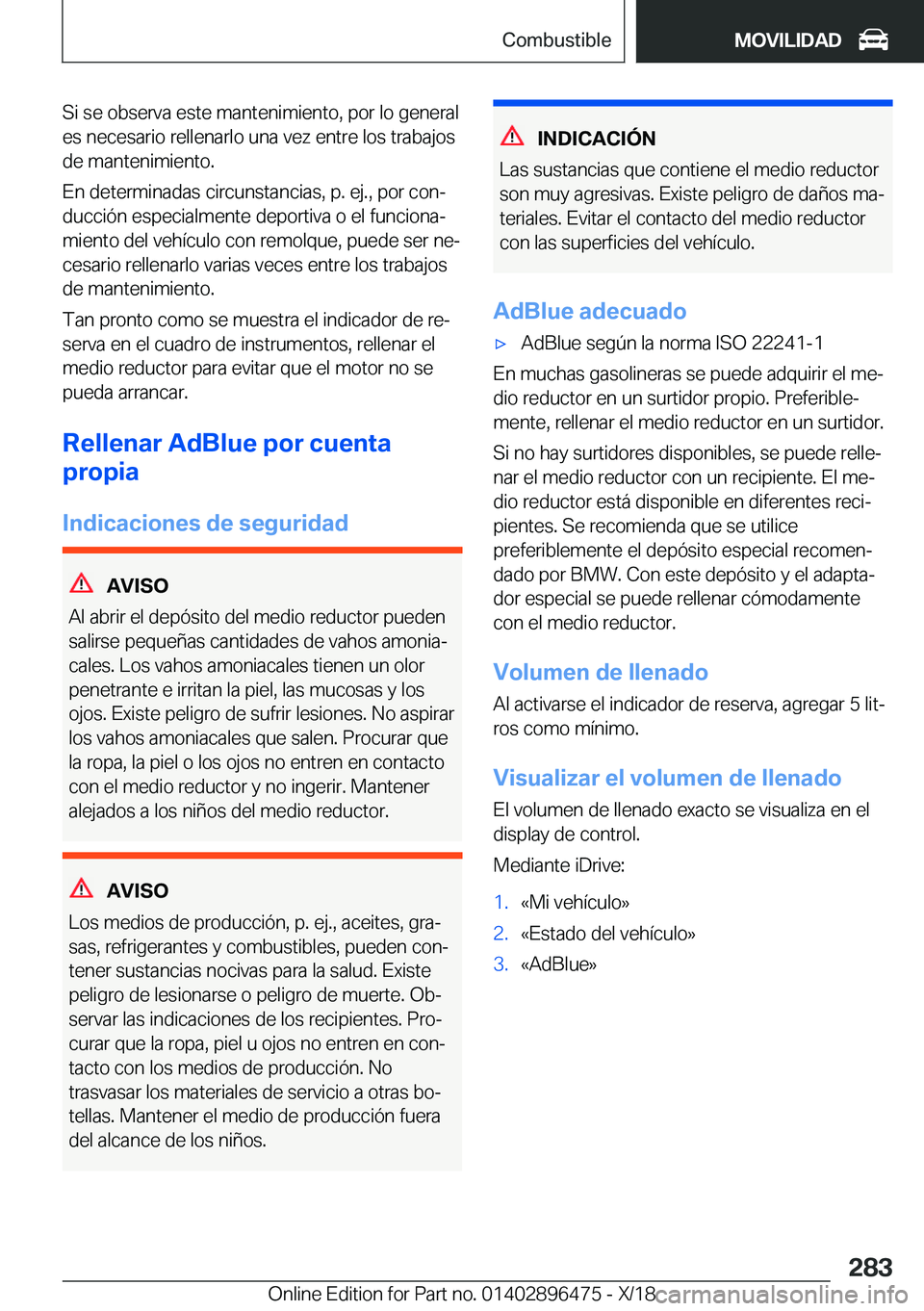 BMW X1 2019  Manuales de Empleo (in Spanish) �S�i��s�e��o�b�s�e�r�v�a��e�s�t�e��m�a�n�t�e�n�i�m�i�e�n�t�o�,��p�o�r��l�o��g�e�n�e�r�a�l�e�s��n�e�c�e�s�a�r�i�o��r�e�l�l�e�n�a�r�l�o��u�n�a��v�e�z��e�n�t�r�e��l�o�s��t�r�a�b�a�j�o�s�d�e