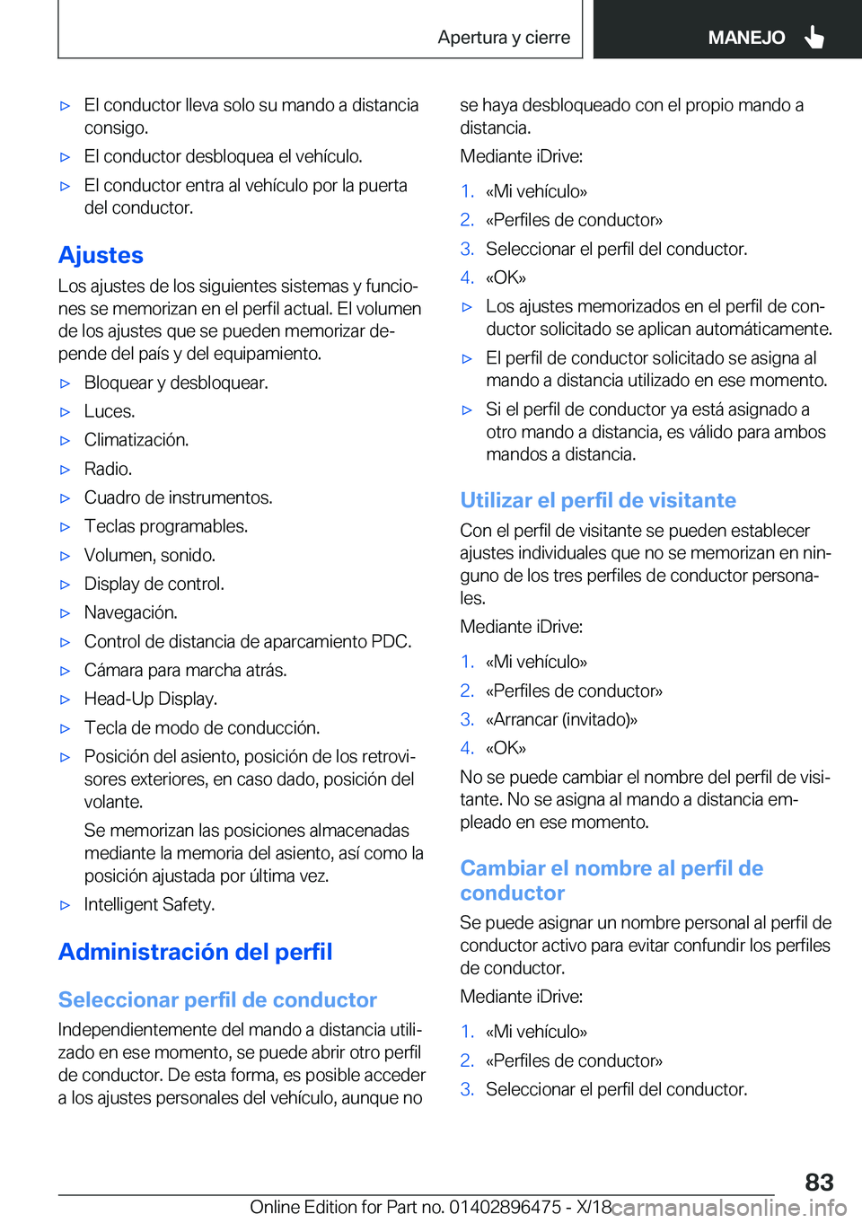 BMW X1 2019  Manuales de Empleo (in Spanish) x�E�l��c�o�n�d�u�c�t�o�r��l�l�e�v�a��s�o�l�o��s�u��m�a�n�d�o��a��d�i�s�t�a�n�c�i�a
�c�o�n�s�i�g�o�.x�E�l��c�o�n�d�u�c�t�o�r��d�e�s�b�l�o�q�u�e�a��e�l��v�e�h�