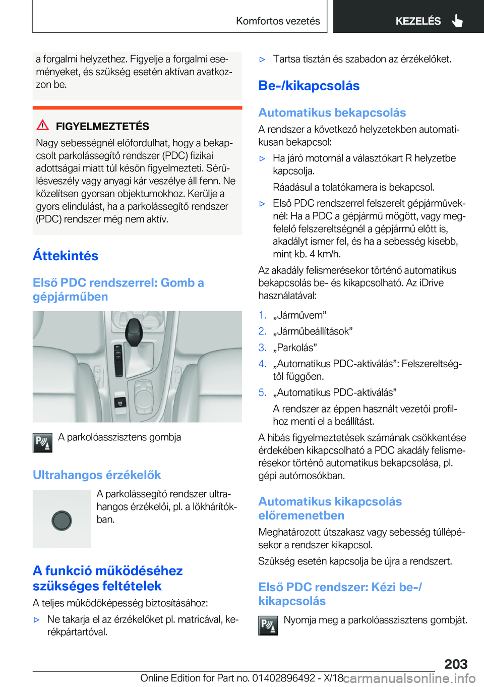BMW X1 2019  Kezelési útmutató (in Hungarian) �a��f�o�r�g�a�l�m�i��h�e�l�y�z�e�t�h�e�z�.��F�i�g�y�e�l�j�e��a��f�o�r�g�a�l�m�i��e�s�ej
�m�
