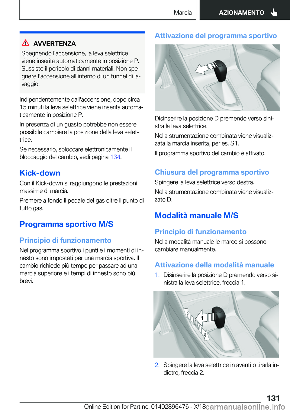 BMW X1 2019  Libretti Di Uso E manutenzione (in Italian) �A�V�V�E�R�T�E�N�Z�A
�S�p�e�g�n�e�n�d�o��l�'�a�c�c�e�n�s�i�o�n�e�,��l�a��l�e�v�a��s�e�l�e�t�t�r�i�c�e �v�i�e�n�e��i�n�s�e�r�i�t�a��a�u�t�o�m�a�t�i�c�a�m�e�n�t�e��i�n��p�o�s�i�z�i�o�n�e��P