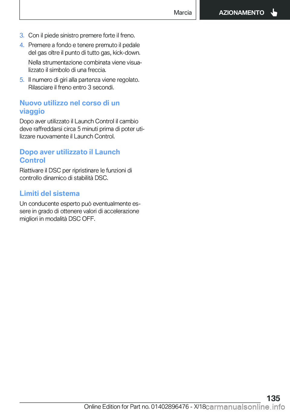 BMW X1 2019  Libretti Di Uso E manutenzione (in Italian) �3�.�C�o�n��i�l��p�i�e�d�e��s�i�n�i�s�t�r�o��p�r�e�m�e�r�e��f�o�r�t�e��i�l��f�r�e�n�o�.�4�.�P�r�e�m�e�r�e��a��f�o�n�d�o��e��t�e�n�e�r�e��p�r�e�m�u�t�o��i�l��p�e�d�a�l�e
�d�e�l��g�a�s��