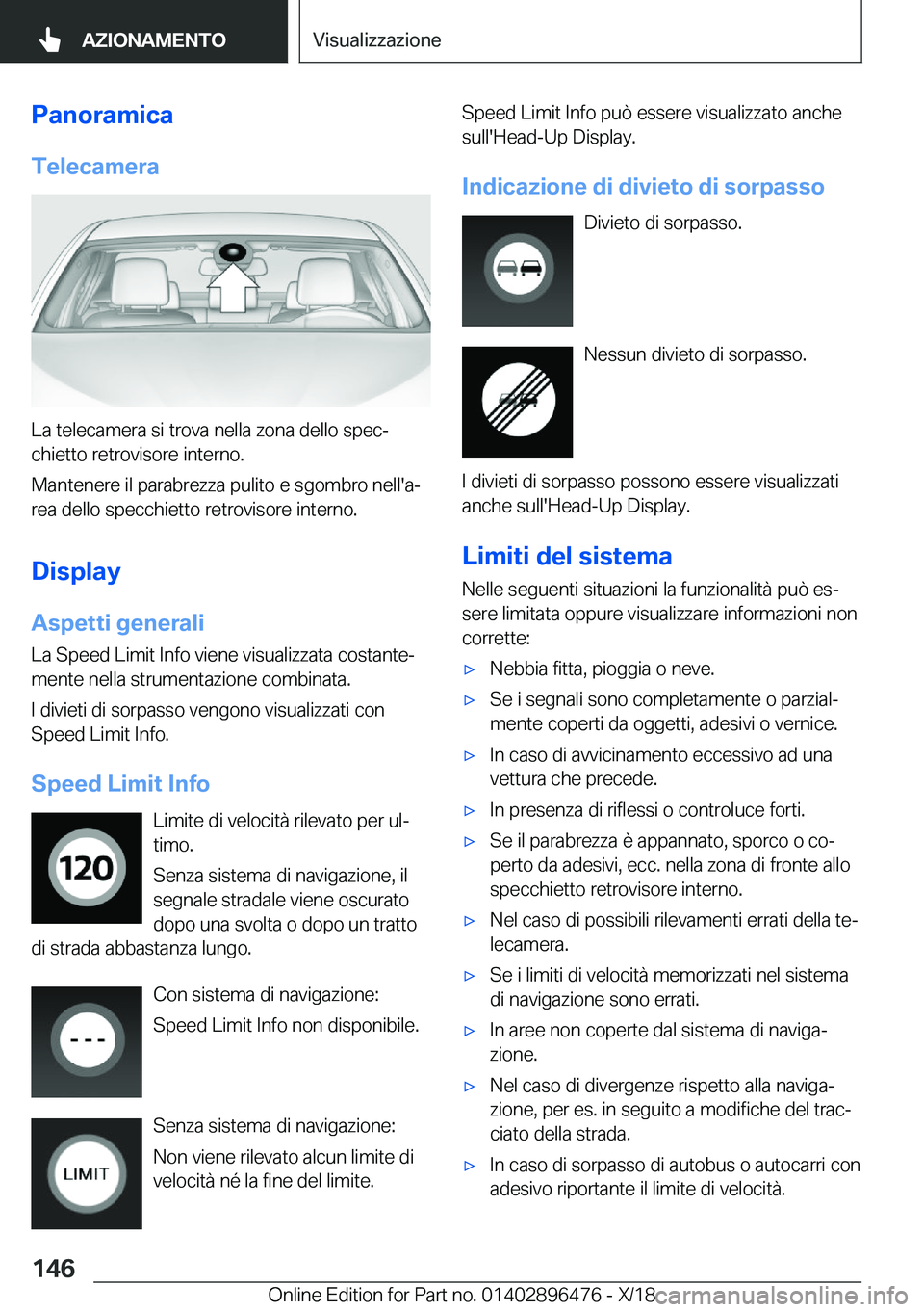 BMW X1 2019  Libretti Di Uso E manutenzione (in Italian) �P�a�n�o�r�a�m�i�c�a�T�e�l�e�c�a�m�e�r�a
�L�a��t�e�l�e�c�a�m�e�r�a��s�i��t�r�o�v�a��n�e�l�l�a��z�o�n�a��d�e�l�l�o��s�p�e�cª�c�h�i�e�t�t�o��r�e�t�r�o�v�i�s�o�r�e��i�n�t�e�r�n�o�.
�M�a�n�t�e�
