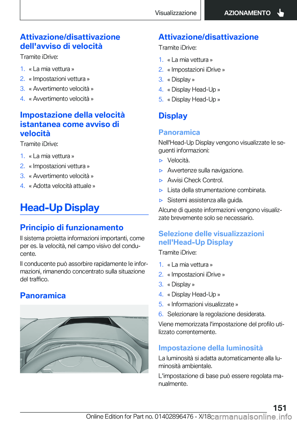 BMW X1 2019  Libretti Di Uso E manutenzione (in Italian) �A�t�t�i�v�a�z�i�o�n�e�/�d�i�s�a�t�t�i�v�a�z�i�o�n�e
�d�e�l�l�'�a�v�v�i�s�o��d�i��v�e�l�o�c�i�t�