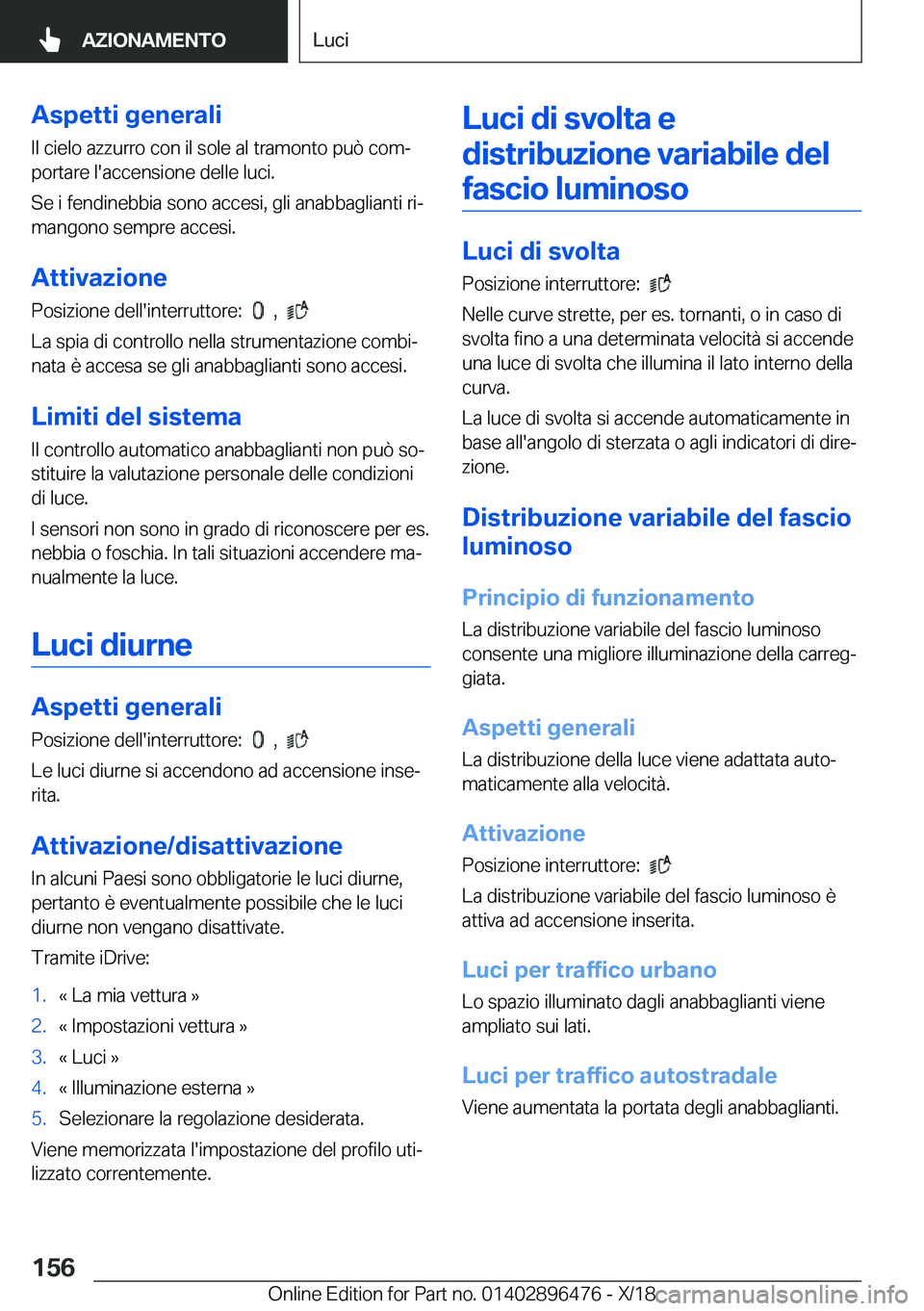 BMW X1 2019  Libretti Di Uso E manutenzione (in Italian) �A�s�p�e�t�t�i��g�e�n�e�r�a�l�i
�I�l��c�i�e�l�o��a�z�z�u�r�r�o��c�o�n��i�l��s�o�l�e��a�l��t�r�a�m�o�n�t�o��p�u�