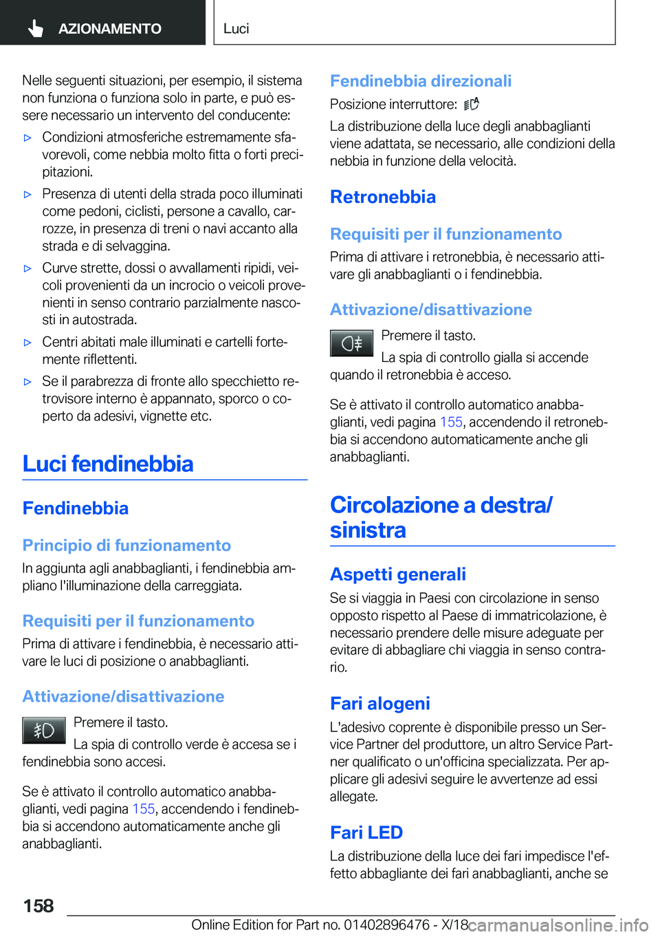 BMW X1 2019  Libretti Di Uso E manutenzione (in Italian) �N�e�l�l�e��s�e�g�u�e�n�t�i��s�i�t�u�a�z�i�o�n�i�,��p�e�r��e�s�e�m�p�i�o�,��i�l��s�i�s�t�e�m�a
�n�o�n��f�u�n�z�i�o�n�a��o��f�u�n�z�i�o�n�a��s�o�l�o��i�n��p�a�r�t�e�,��e��p�u�