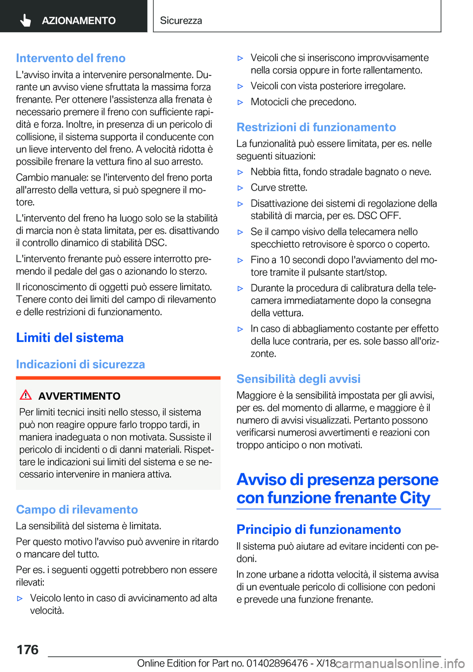 BMW X1 2019  Libretti Di Uso E manutenzione (in Italian) �I�n�t�e�r�v�e�n�t�o��d�e�l��f�r�e�n�o
�L�'�a�v�v�i�s�o��i�n�v�i�t�a��a��i�n�t�e�r�v�e�n�i�r�e��p�e�r�s�o�n�a�l�m�e�n�t�e�.��D�uª
�r�a�n�t�e��u�n��a�v�v�i�s�o��v�i�e�n�e��s�f�r�u�t�t�