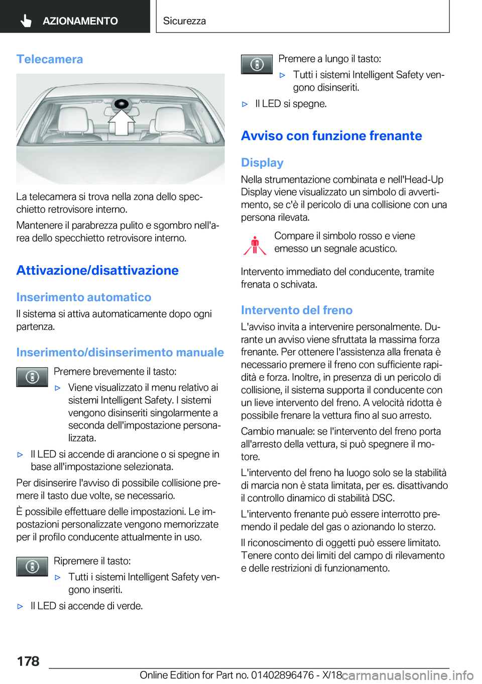 BMW X1 2019  Libretti Di Uso E manutenzione (in Italian) �T�e�l�e�c�a�m�e�r�a
�L�a��t�e�l�e�c�a�m�e�r�a��s�i��t�r�o�v�a��n�e�l�l�a��z�o�n�a��d�e�l�l�o��s�p�e�cª�c�h�i�e�t�t�o��r�e�t�r�o�v�i�s�o�r�e��i�n�t�e�r�n�o�.
�M�a�n�t�e�n�e�r�e��i�l��p�a�