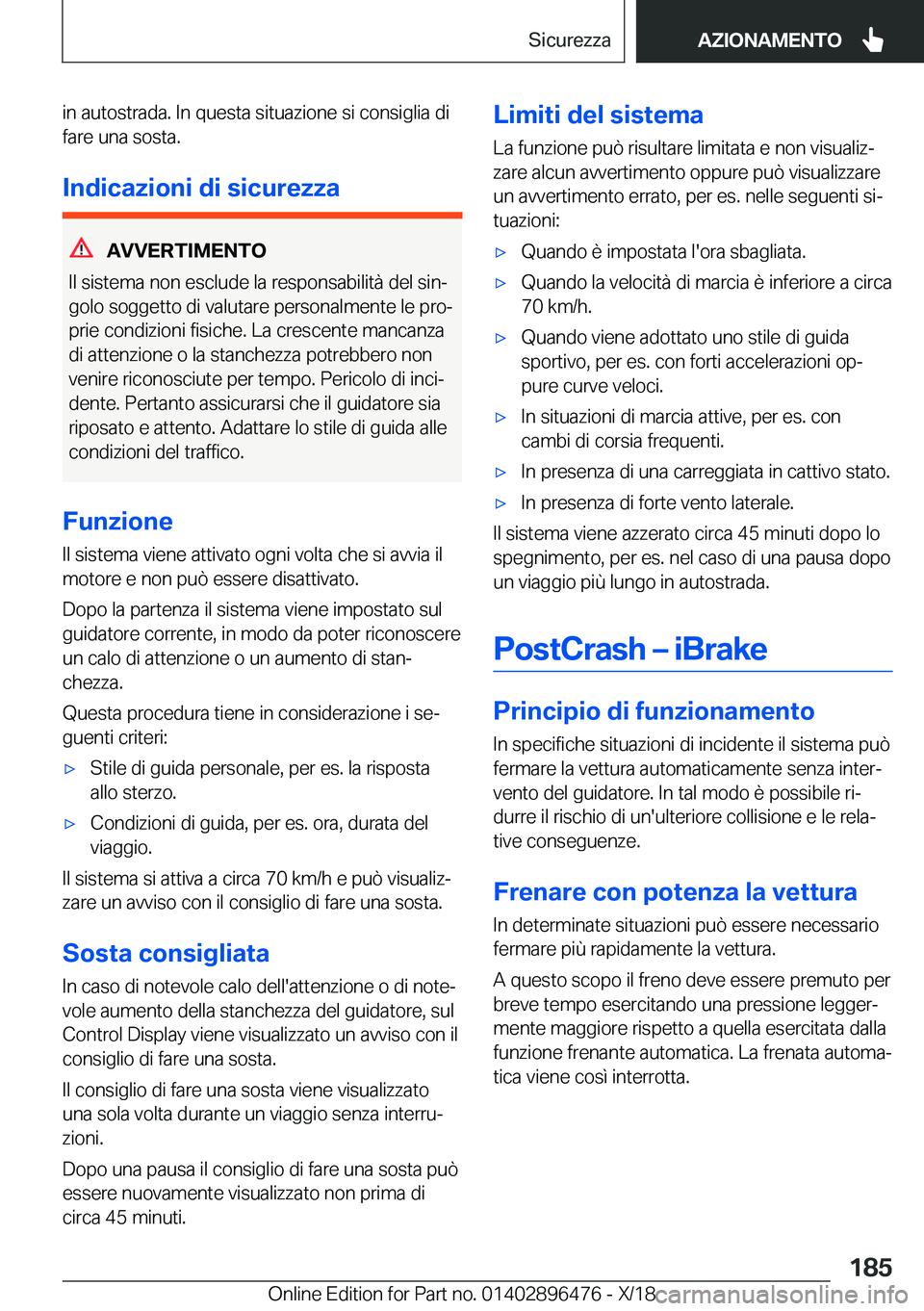 BMW X1 2019  Libretti Di Uso E manutenzione (in Italian) �i�n��a�u�t�o�s�t�r�a�d�a�.��I�n��q�u�e�s�t�a��s�i�t�u�a�z�i�o�n�e��s�i��c�o�n�s�i�g�l�i�a��d�i
�f�a�r�e��u�n�a��s�o�s�t�a�.
�I�n�d�i�c�a�z�i�o�n�i��d�i��s�i�c�u�r�e�z�z�a
�A�V�V�E�R�T�I�M�