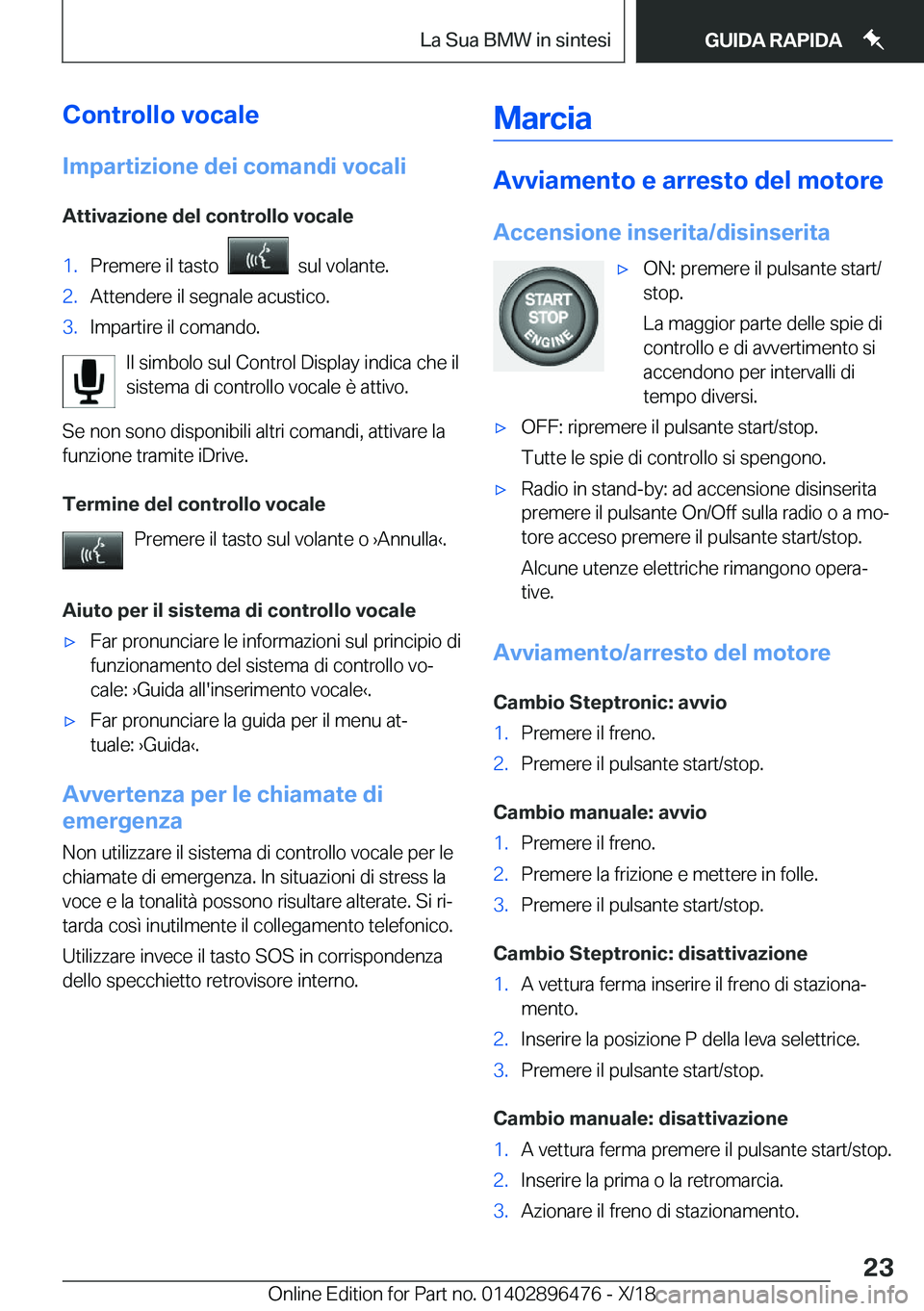 BMW X1 2019  Libretti Di Uso E manutenzione (in Italian) �C�o�n�t�r�o�l�l�o��v�o�c�a�l�e�I�m�p�a�r�t�i�z�i�o�n�e��d�e�i��c�o�m�a�n�d�i��v�o�c�a�l�i
�A�t�t�i�v�a�z�i�o�n�e��d�e�l��c�o�n�t�r�o�l�l�o��v�o�c�a�l�e�1�.�P�r�e�m�e�r�e��i�l��t�a�s�t�o���