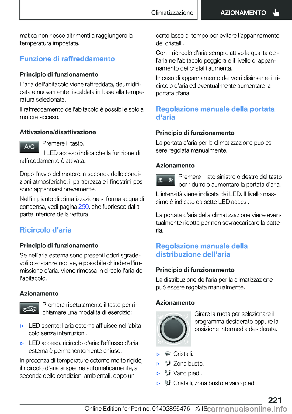 BMW X1 2019  Libretti Di Uso E manutenzione (in Italian) �m�a�t�i�c�a��n�o�n��r�i�e�s�c�e��a�l�t�r�i�m�e�n�t�i��a��r�a�g�g�i�u�n�g�e�r�e��l�a
�t�e�m�p�e�r�a�t�u�r�a��i�m�p�o�s�t�a�t�a�.
�F�u�n�z�i�o�n�e��d�i��r�a�f�f�r�e�d�d�a�m�e�n�t�o �P�r�i�n�c�