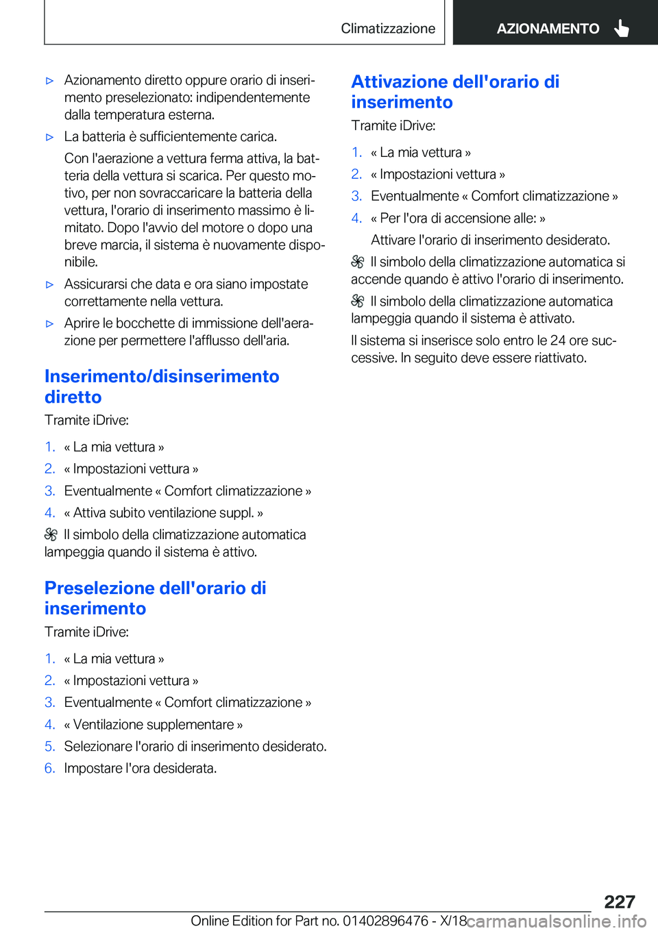 BMW X1 2019  Libretti Di Uso E manutenzione (in Italian) 'x�A�z�i�o�n�a�m�e�n�t�o��d�i�r�e�t�t�o��o�p�p�u�r�e��o�r�a�r�i�o��d�i��i�n�s�e�r�iª�m�e�n�t�o��p�r�e�s�e�l�e�z�i�o�n�a�t�o�:��i�n�d�i�p�e�n�d�e�n�t�e�m�e�n�t�e�d�a�l�l�a��t�e�m�p�e�r�a�