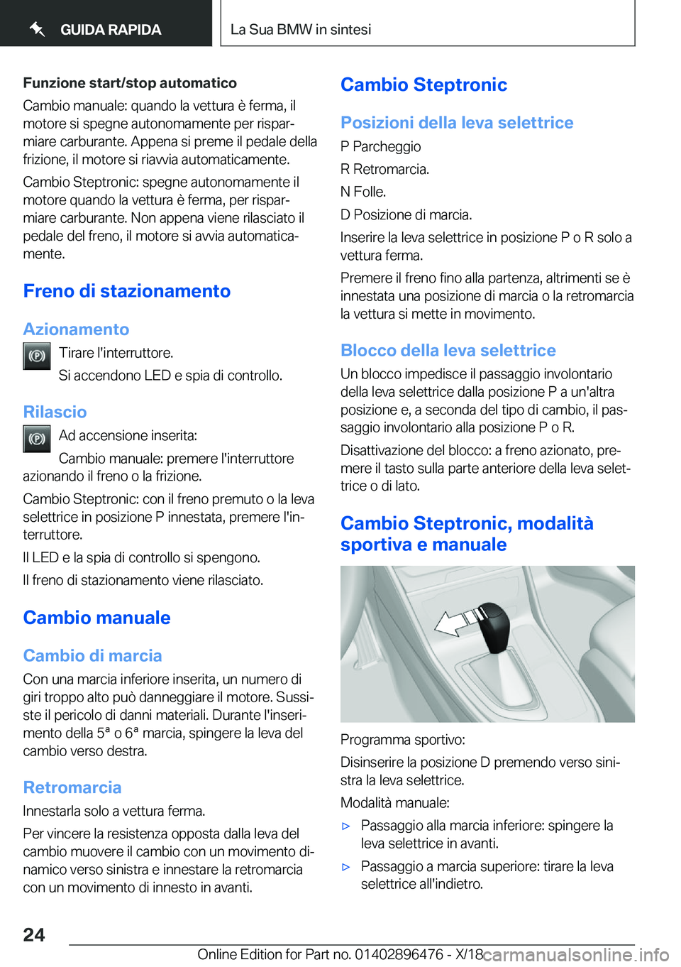 BMW X1 2019  Libretti Di Uso E manutenzione (in Italian) �F�u�n�z�i�o�n�e��s�t�a�r�t�/�s�t�o�p��a�u�t�o�m�a�t�i�c�o
�C�a�m�b�i�o��m�a�n�u�a�l�e�:��q�u�a�n�d�o��l�a��v�e�t�t�u�r�a��è��f�e�r�m�a�,��i�l
�m�o�t�o�r�e��s�i��s�p�e�g�n�e��a�u�t�o�n�o�