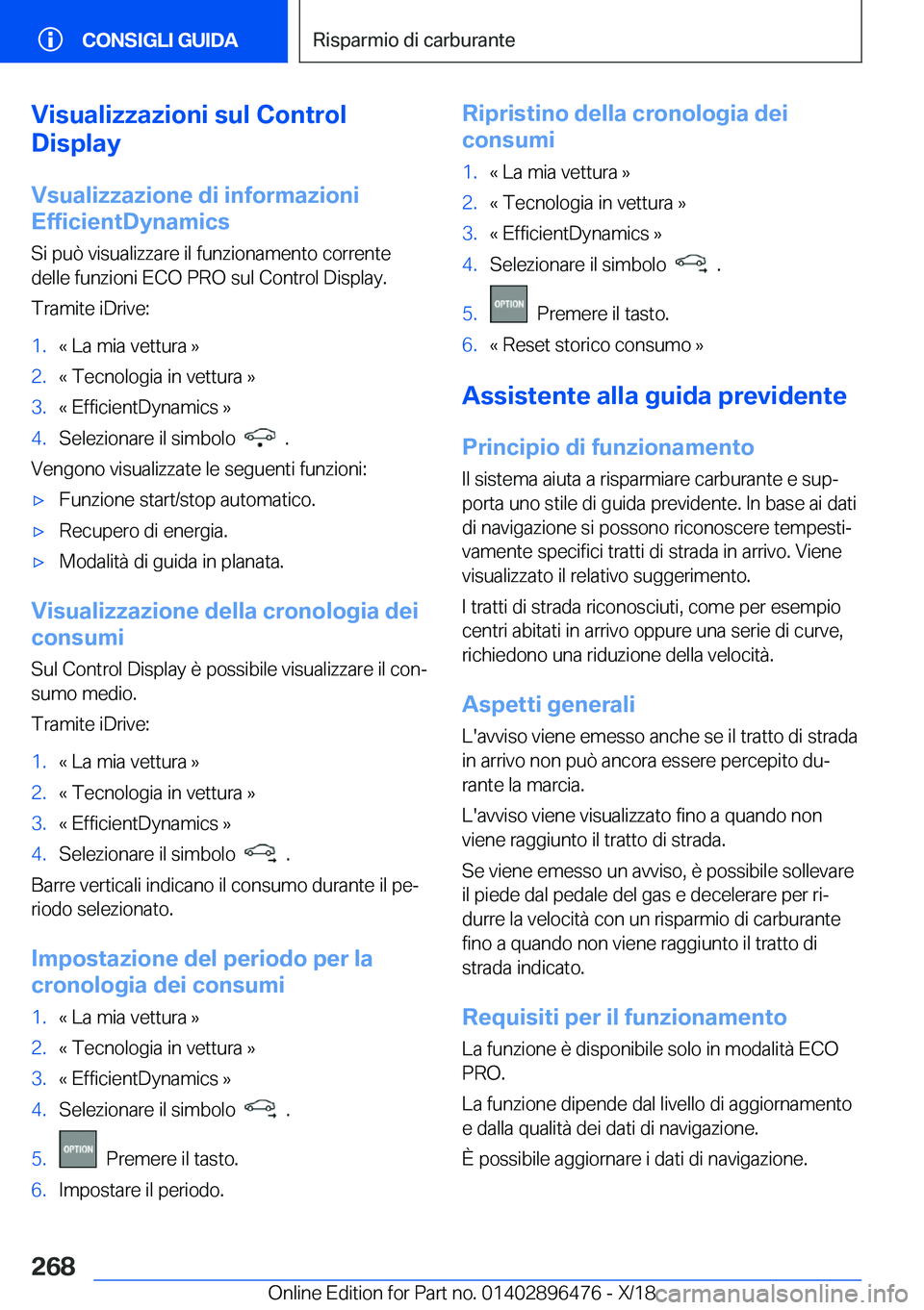 BMW X1 2019  Libretti Di Uso E manutenzione (in Italian) �V�i�s�u�a�l�i�z�z�a�z�i�o�n�i��s�u�l��C�o�n�t�r�o�l
�D�i�s�p�l�a�y
�V�s�u�a�l�i�z�z�a�z�i�o�n�e��d�i��i�n�f�o�r�m�a�z�i�o�n�i
�E�f�f�i�c�i�e�n�t�D�y�n�a�m�i�c�s
�S�i��p�u�